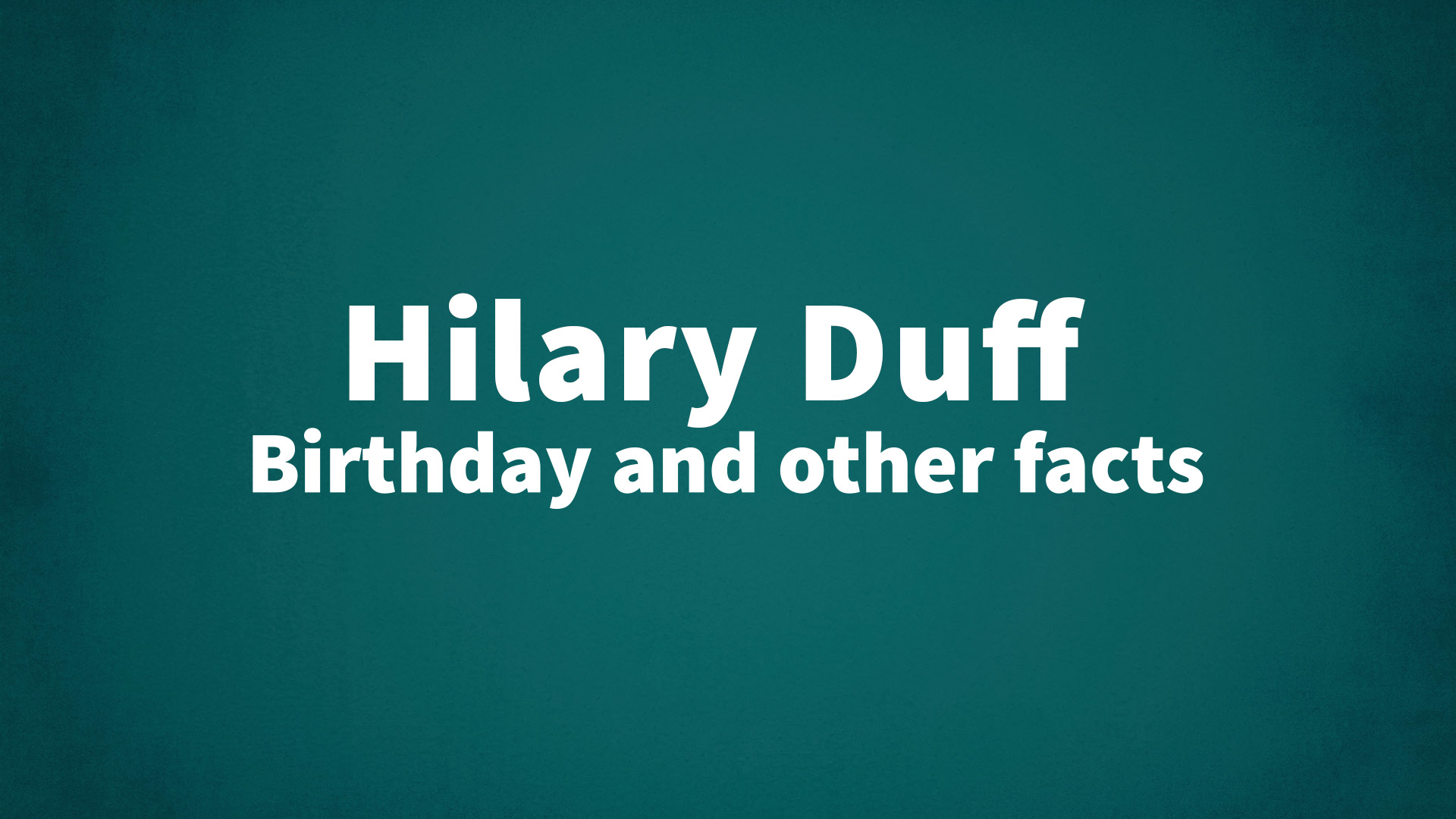 title image for Hilary Duff birthday