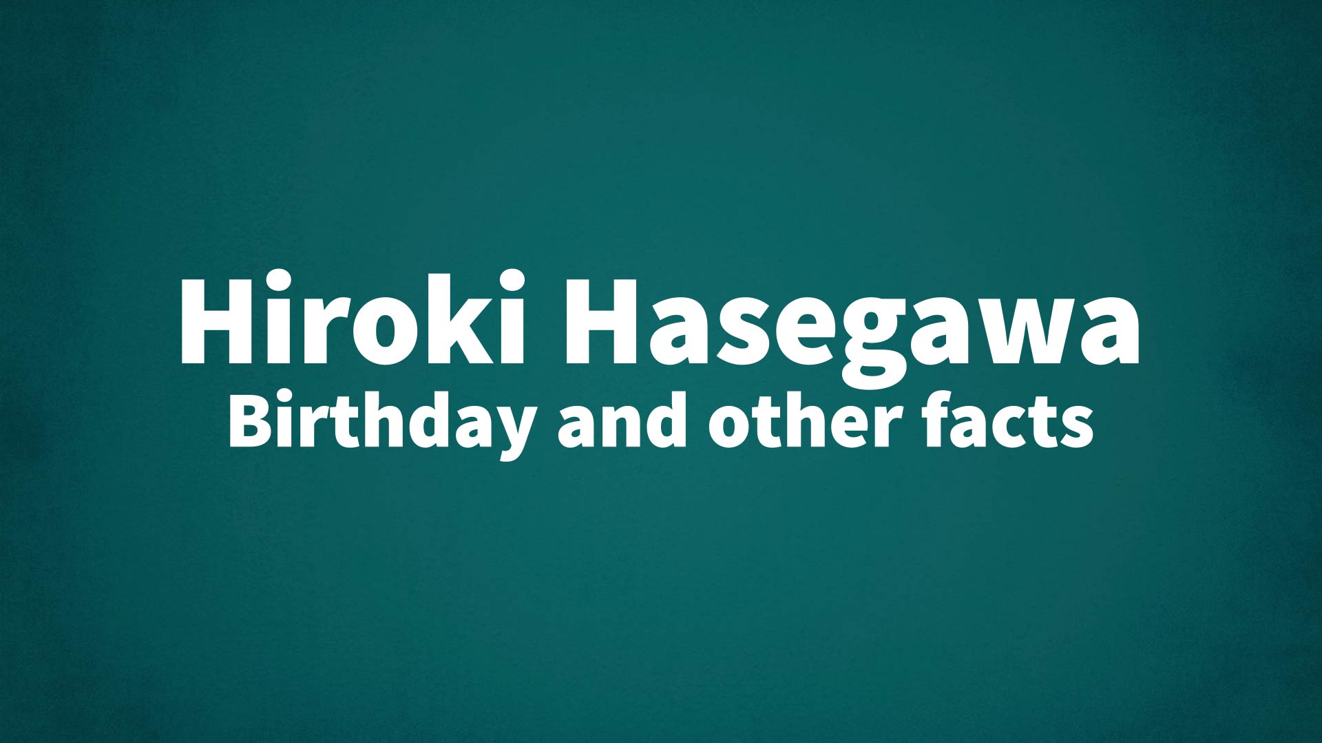 title image for Hiroki Hasegawa birthday