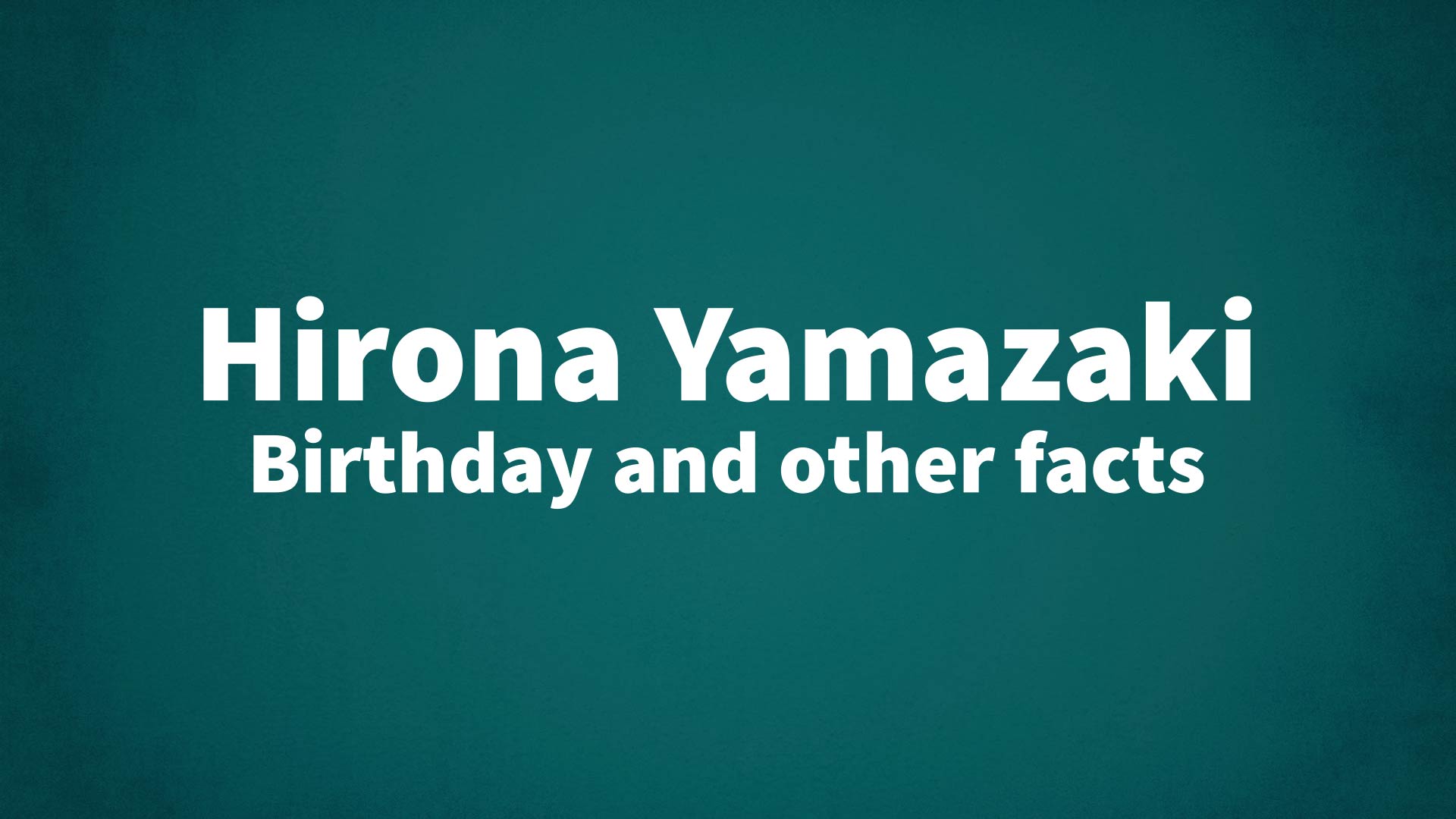 title image for Hirona Yamazaki birthday