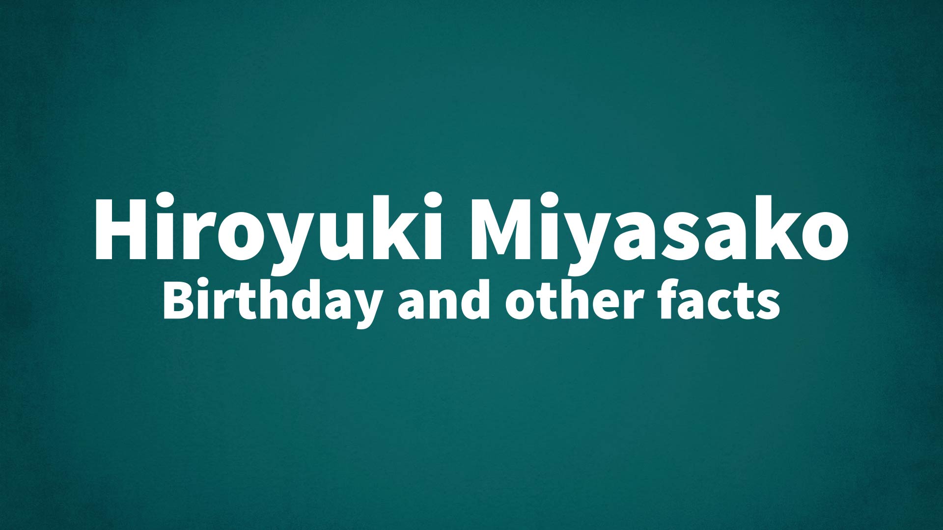 title image for Hiroyuki Miyasako birthday