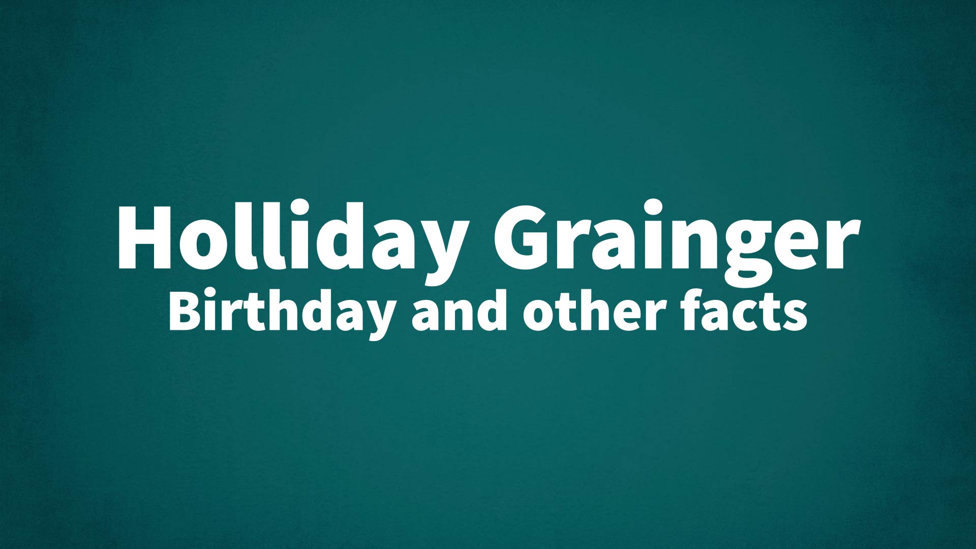 title image for Holliday Grainger birthday