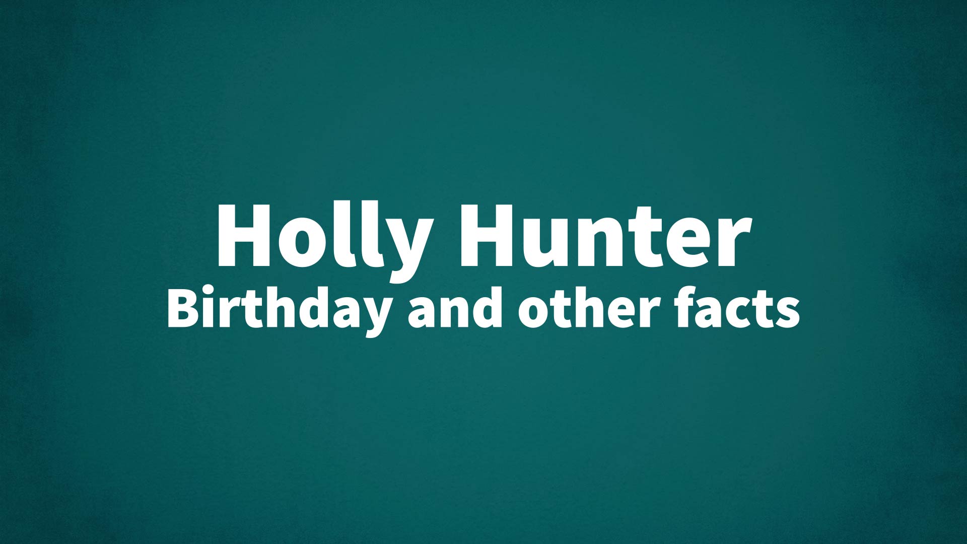 title image for Holly Hunter birthday