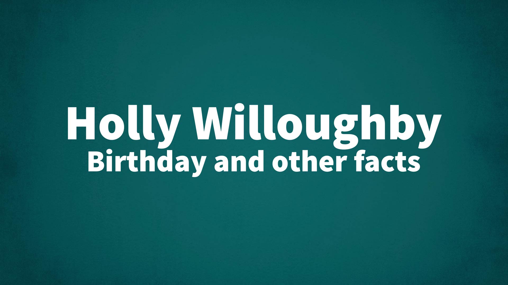 title image for Holly Willoughby birthday