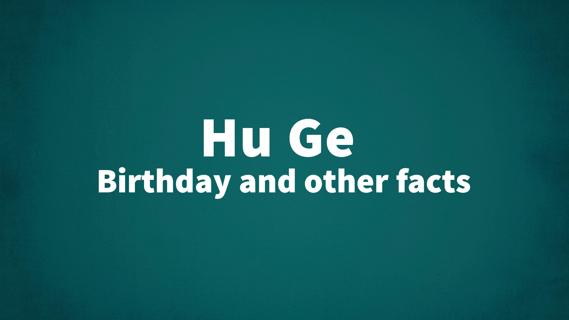 title image for Hu Ge birthday