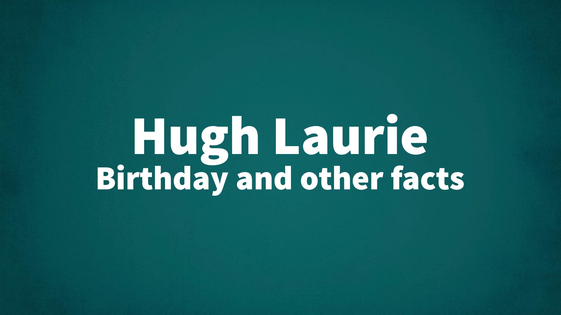title image for Hugh Laurie birthday