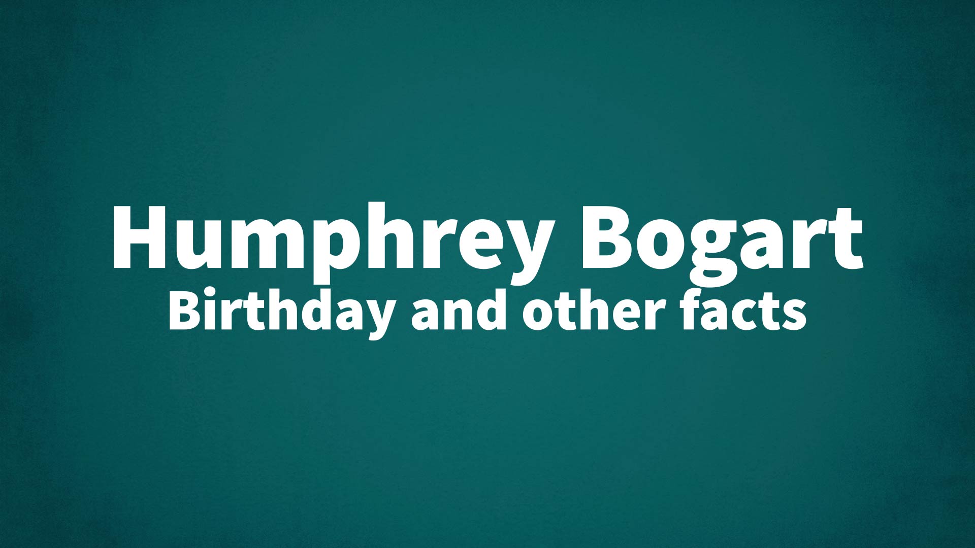 title image for Humphrey Bogart birthday