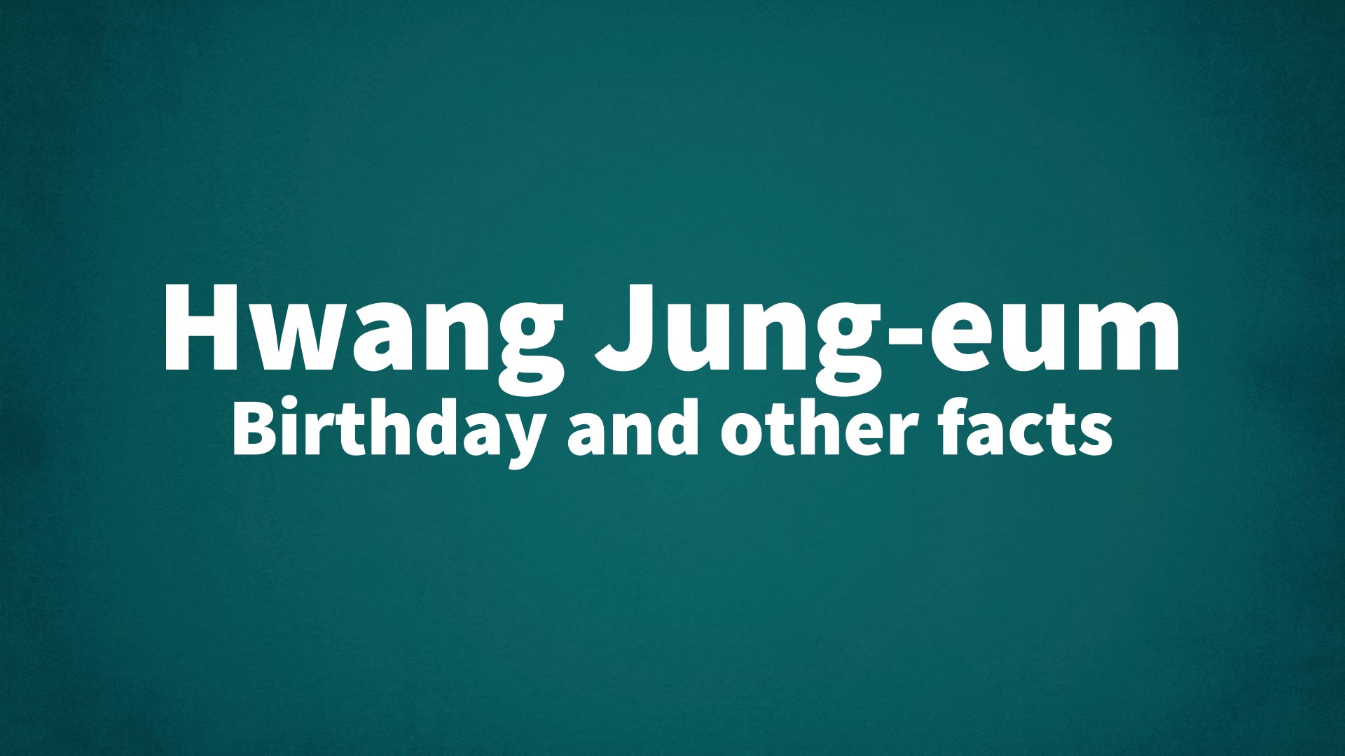 title image for Hwang Jung-eum birthday