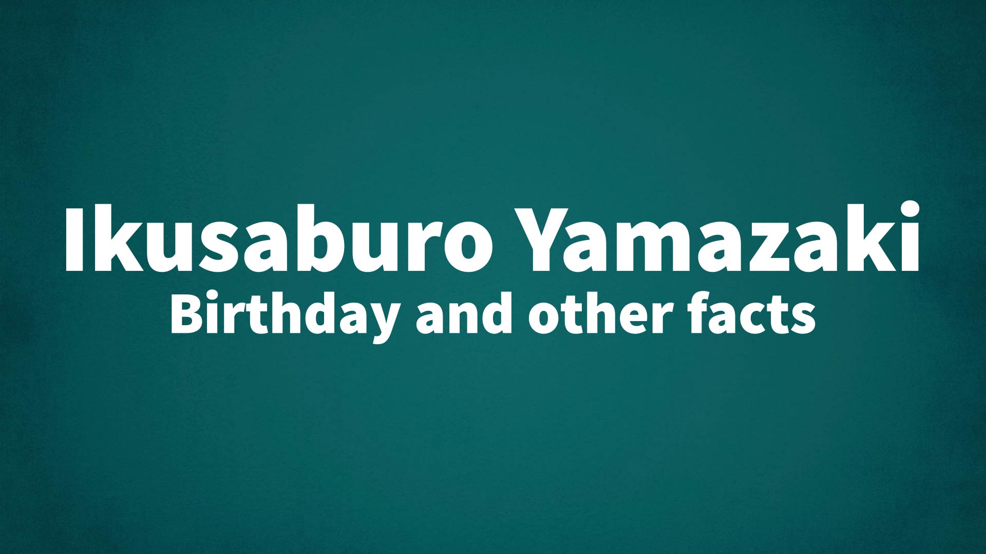 title image for Ikusaburo Yamazaki birthday