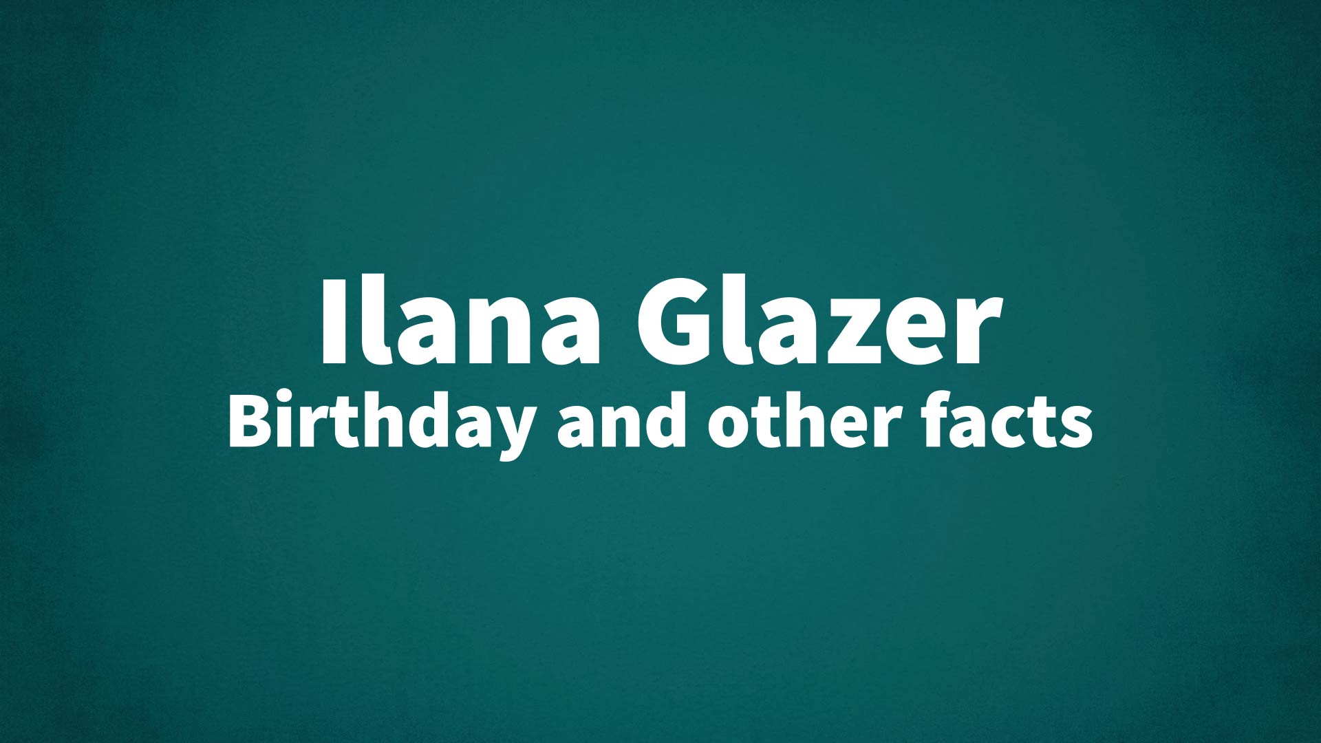 title image for Ilana Glazer birthday
