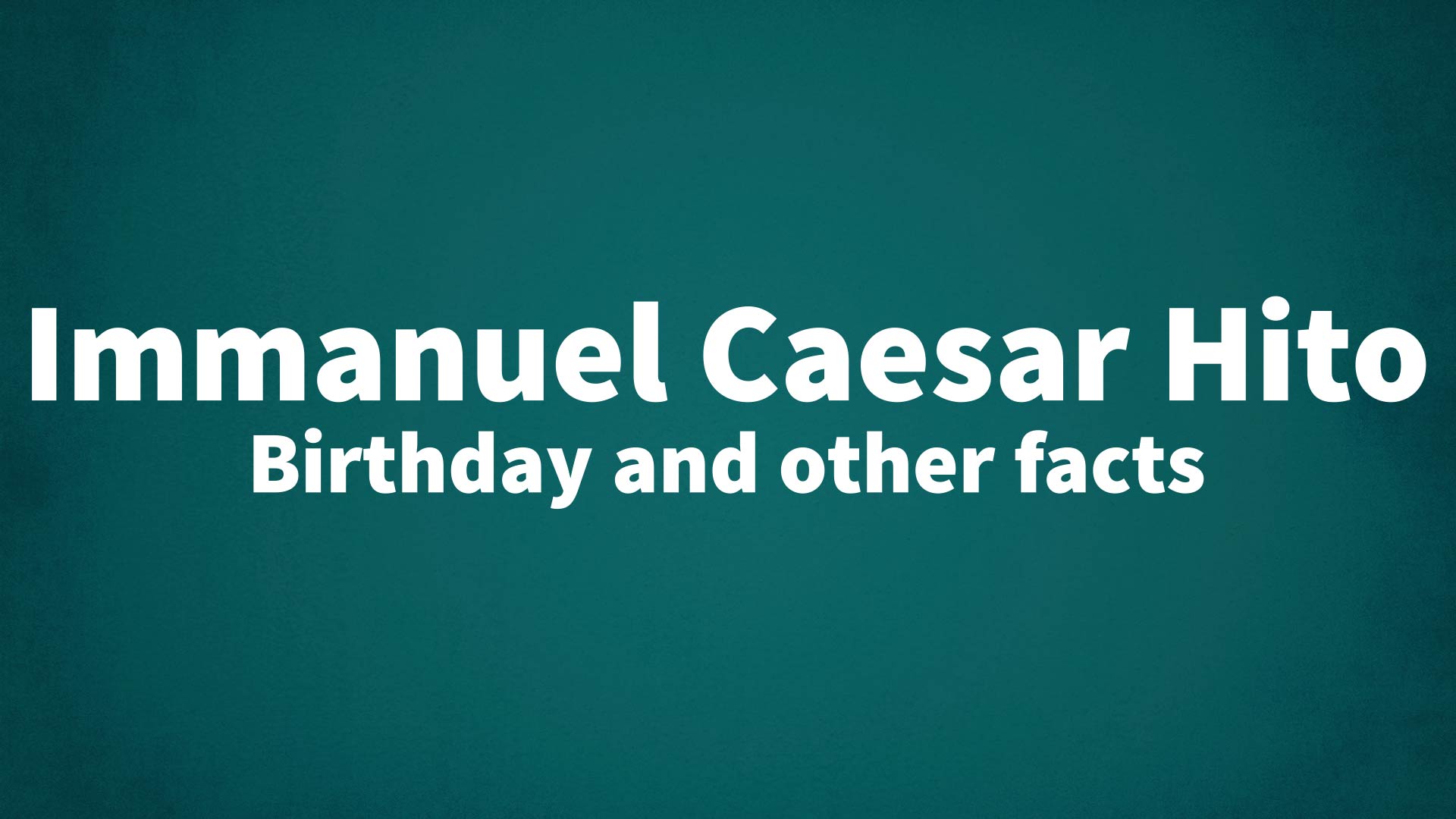 title image for Immanuel Caesar Hito birthday