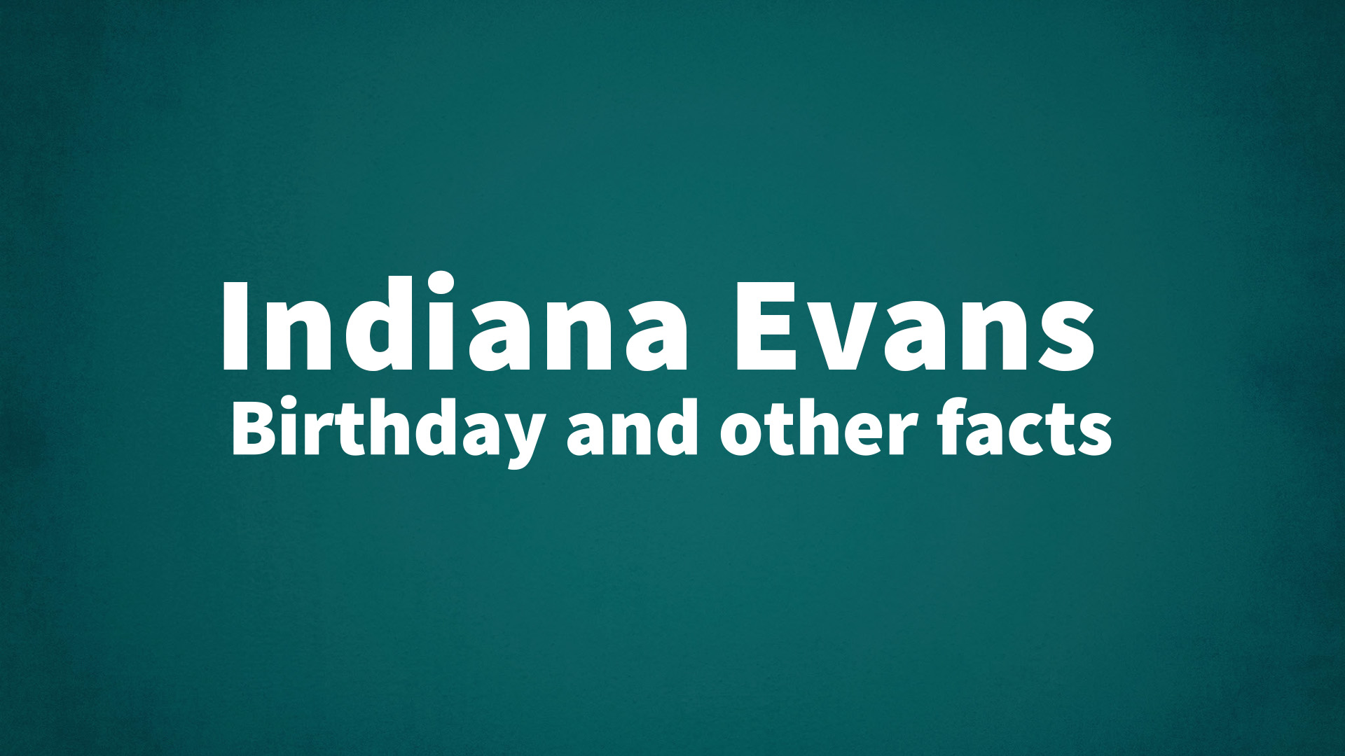 title image for Indiana Evans birthday