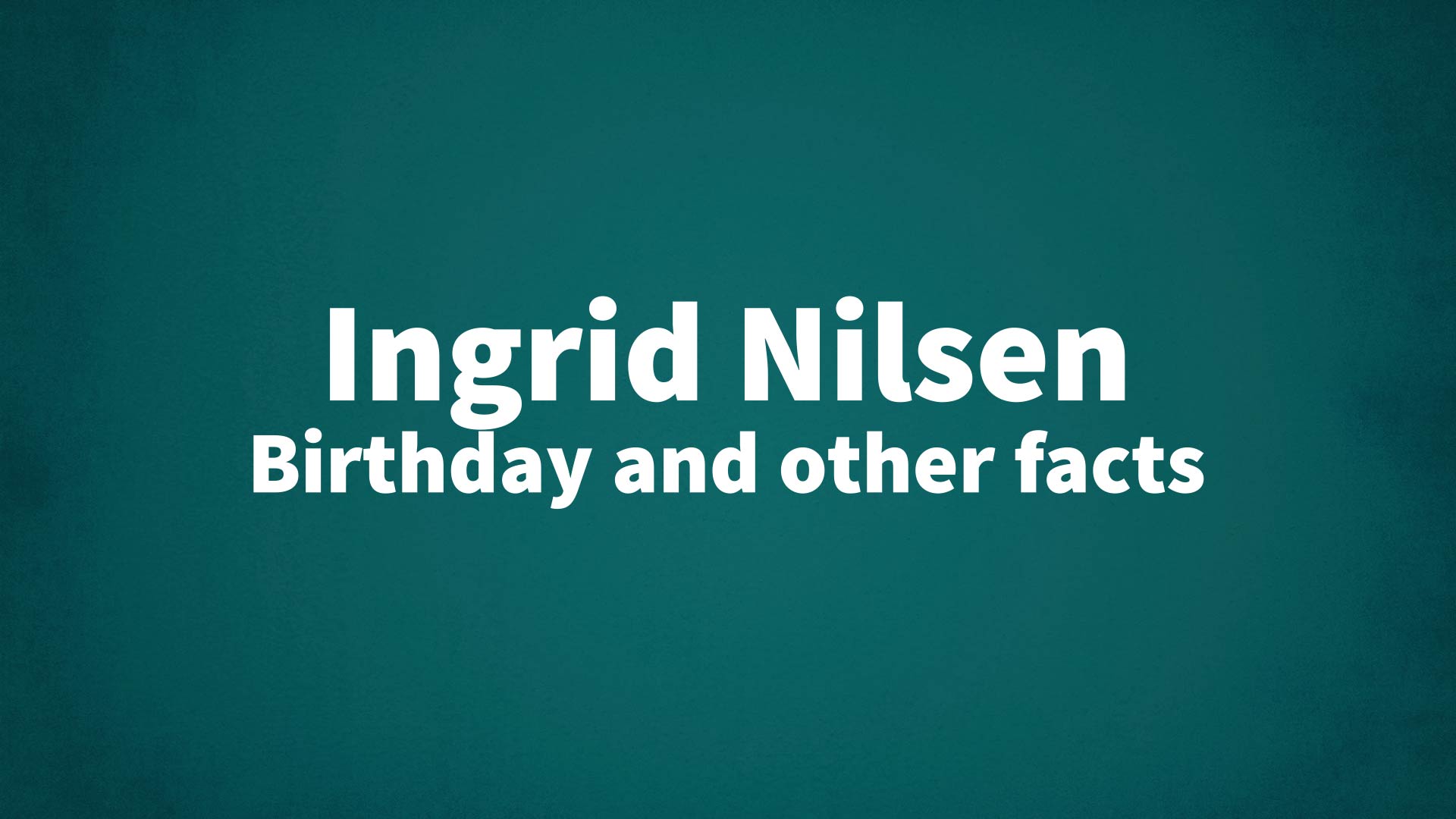 title image for Ingrid Nilsen birthday