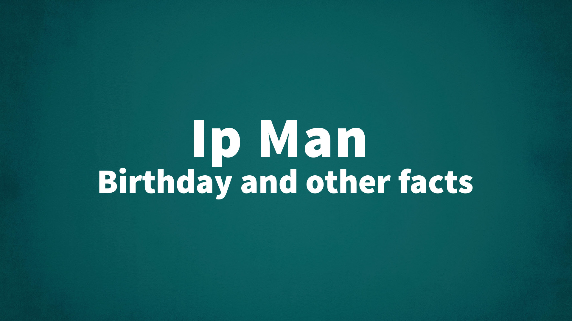 title image for Ip Man birthday