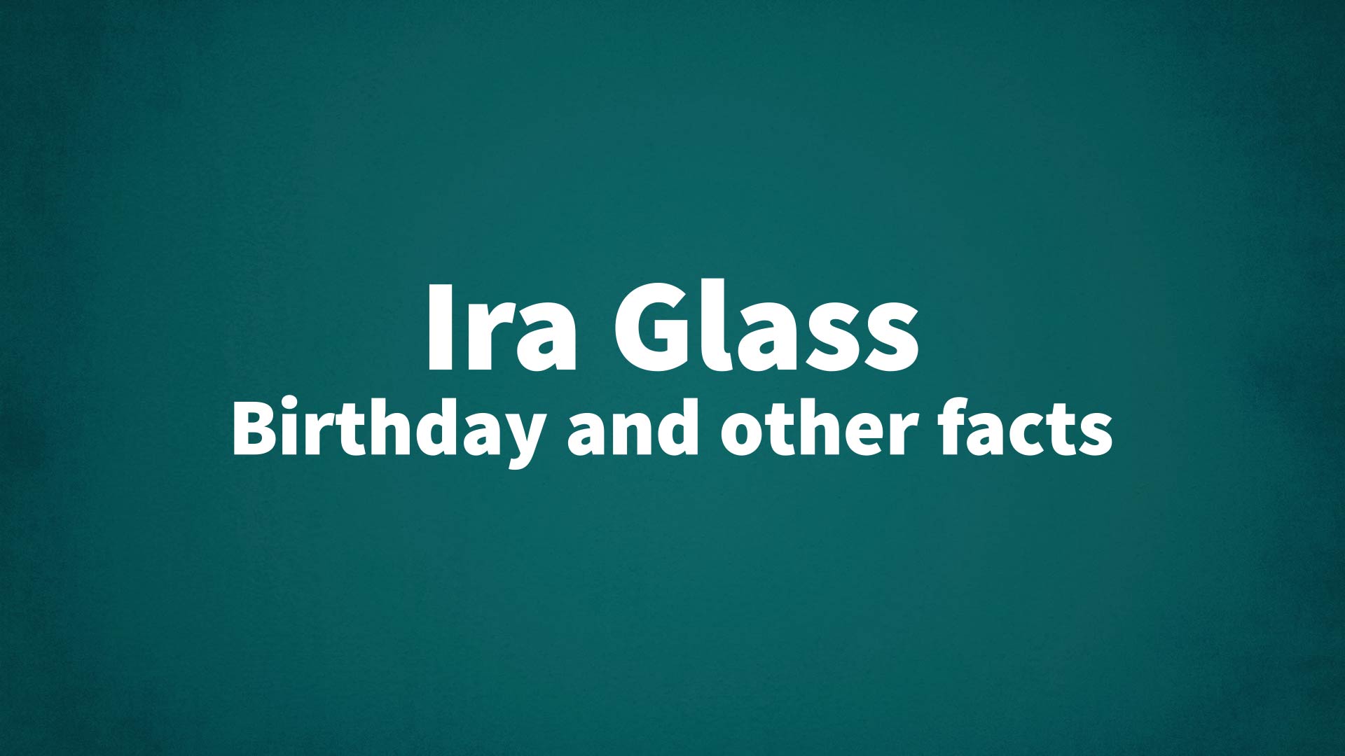 title image for Ira Glass birthday