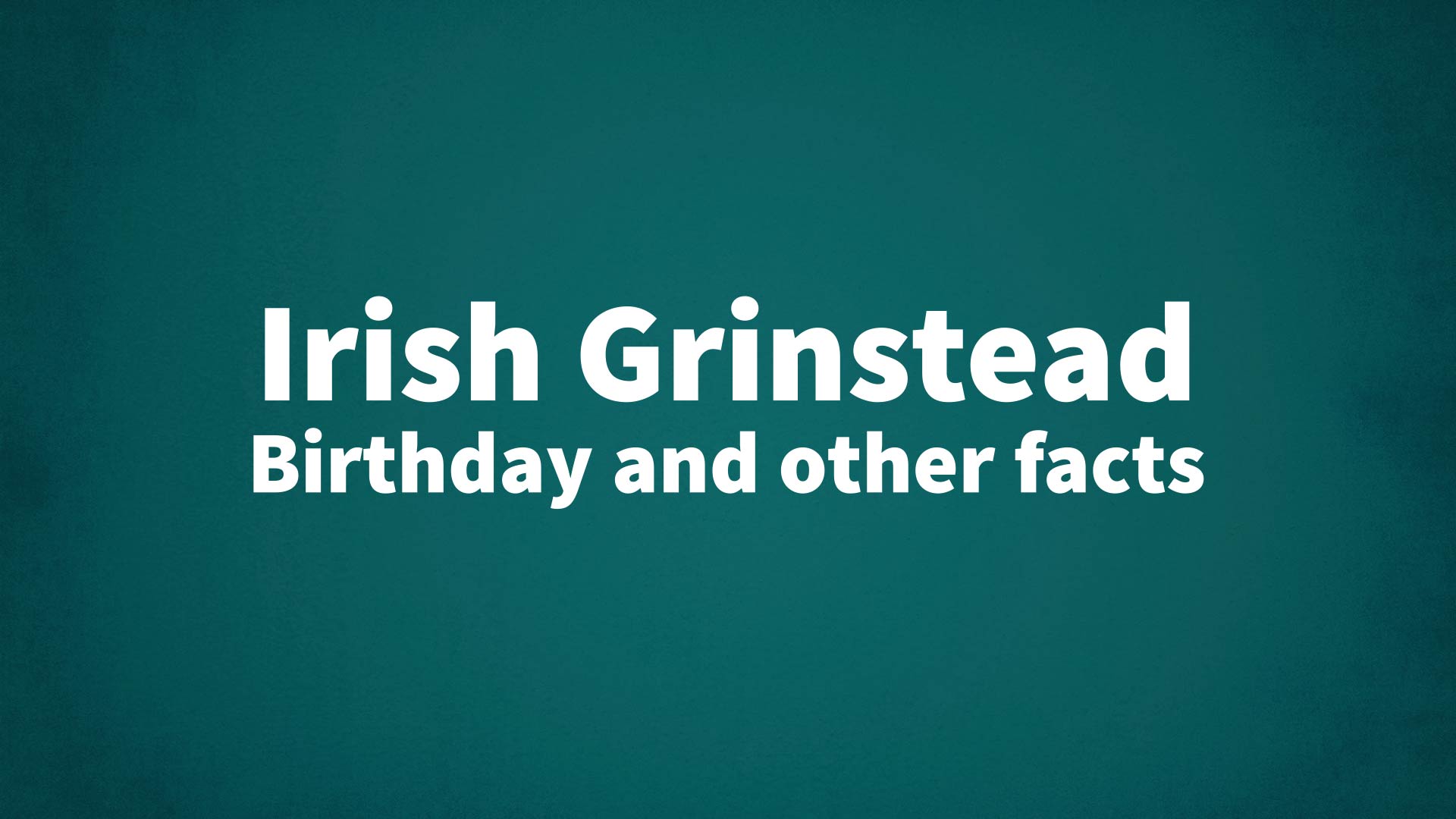 title image for Irish Grinstead birthday