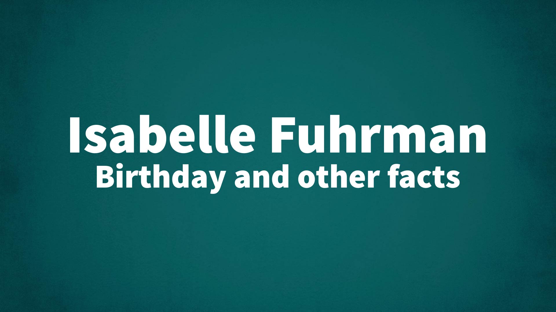 title image for Isabelle Fuhrman birthday