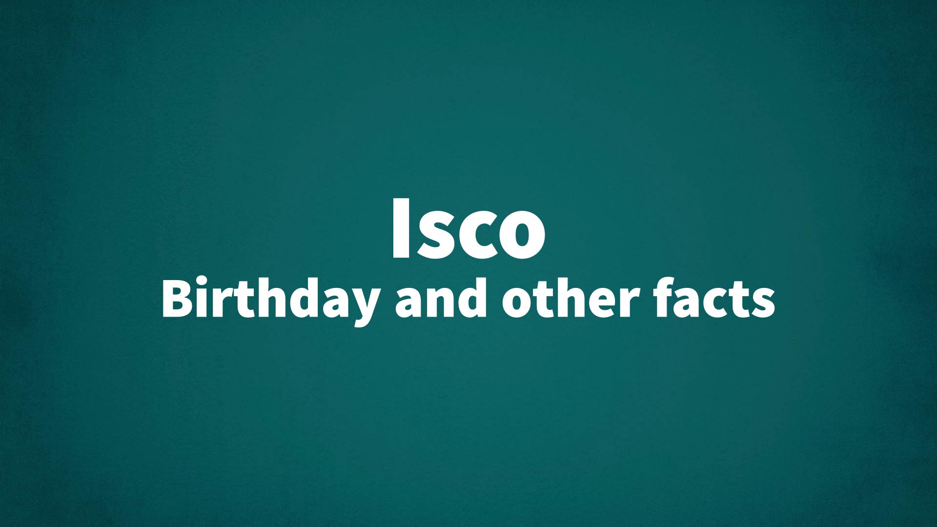 Isco - Birthday and other facts