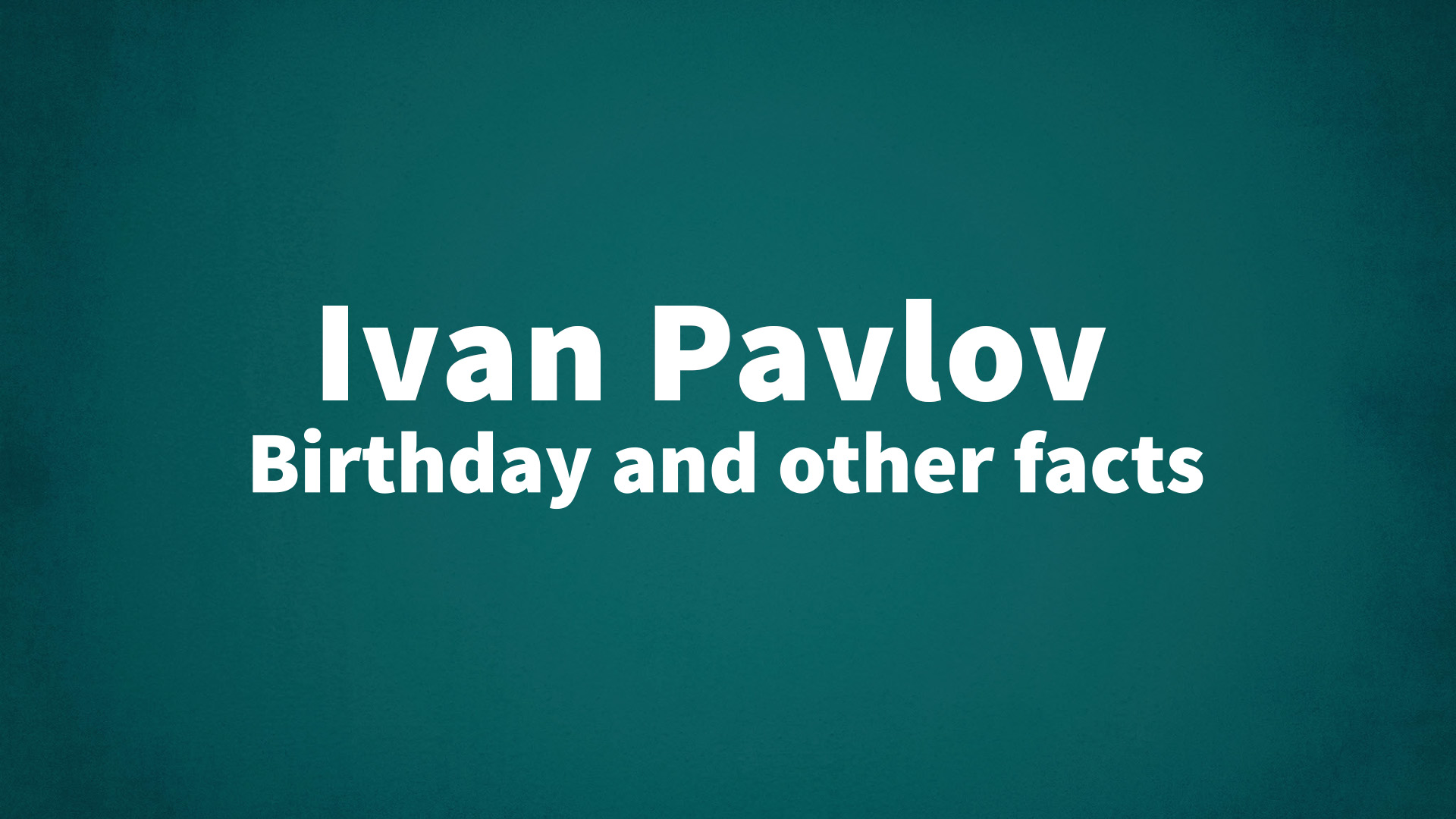 title image for Ivan Pavlov birthday