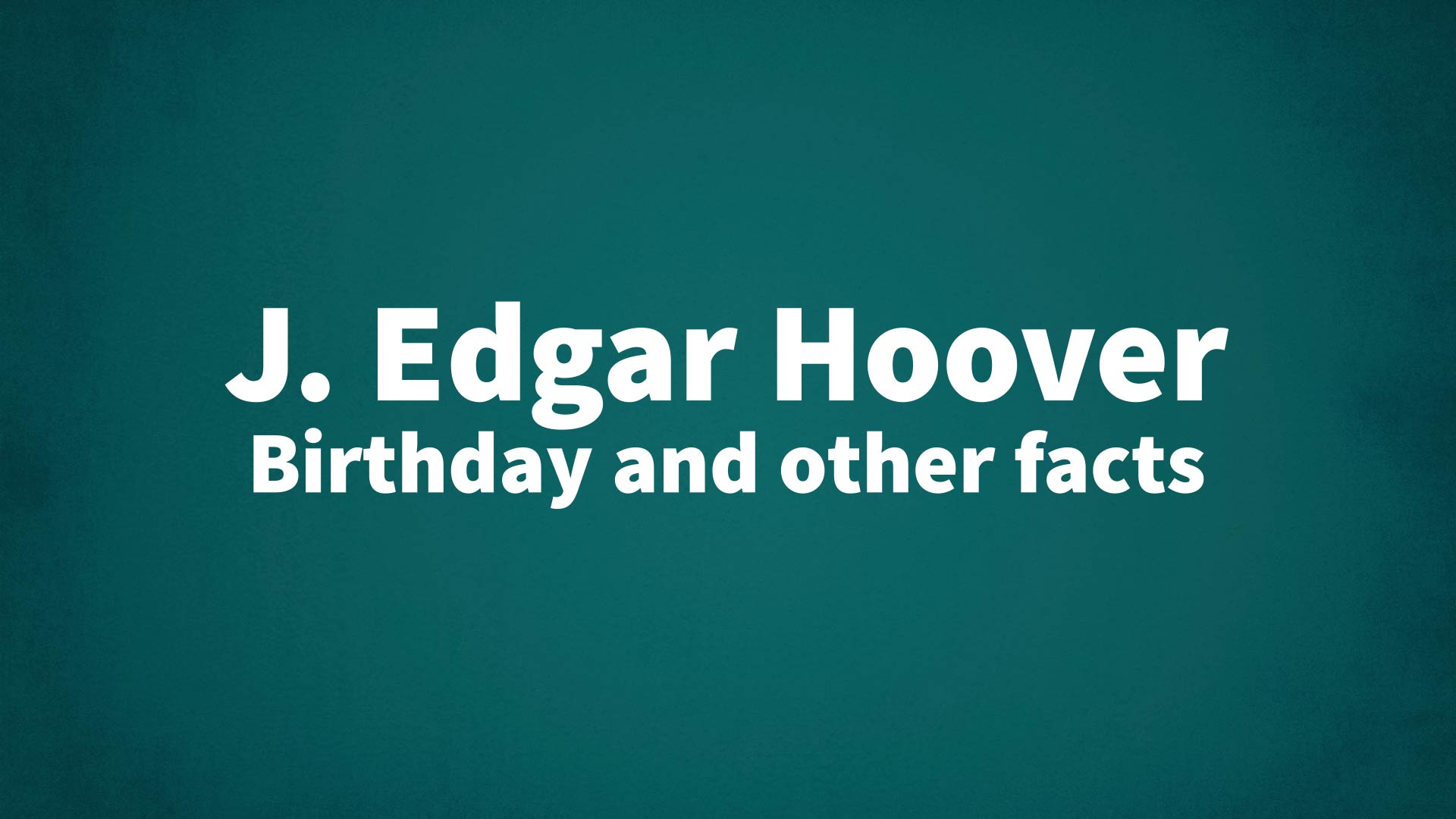 title image for J. Edgar Hoover birthday
