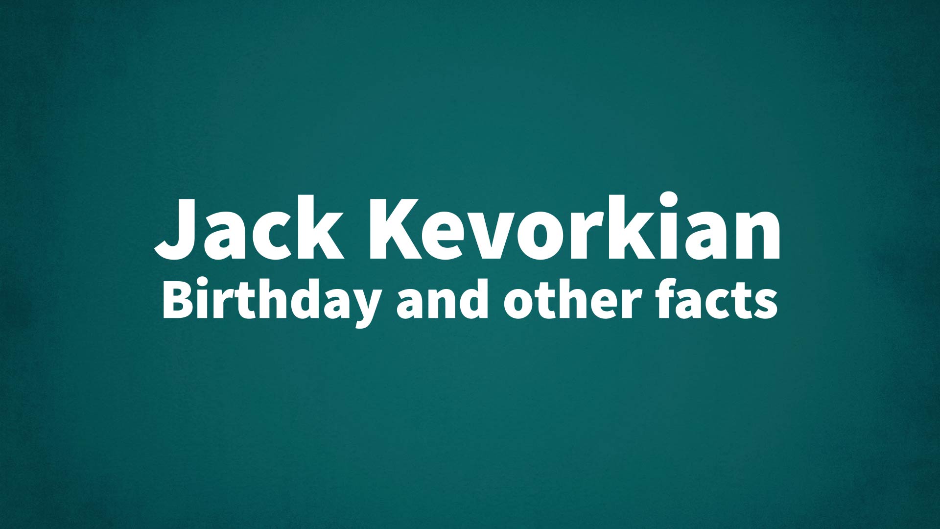 title image for Jack Kevorkian birthday