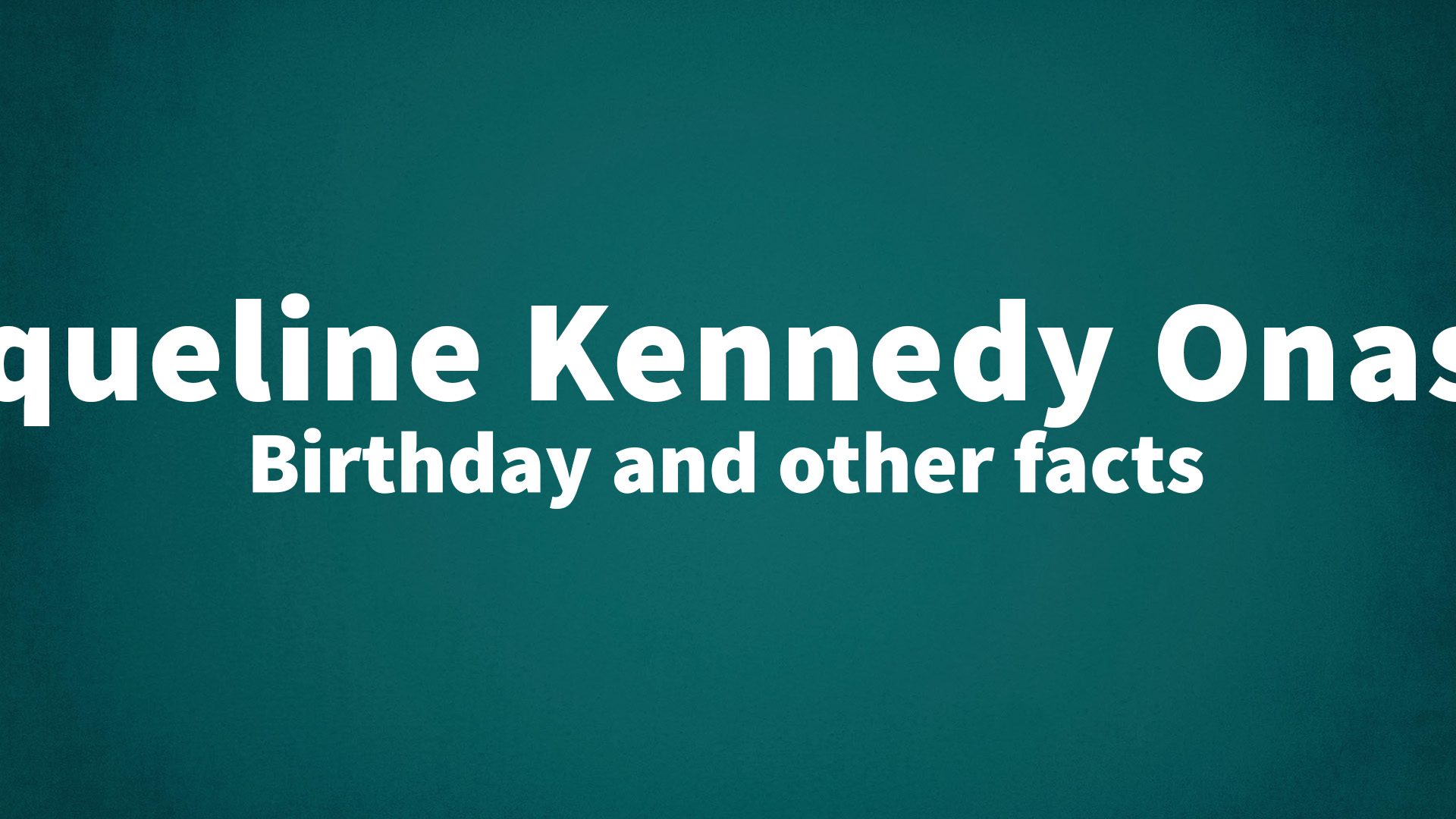 title image for Jacqueline Kennedy Onassis birthday