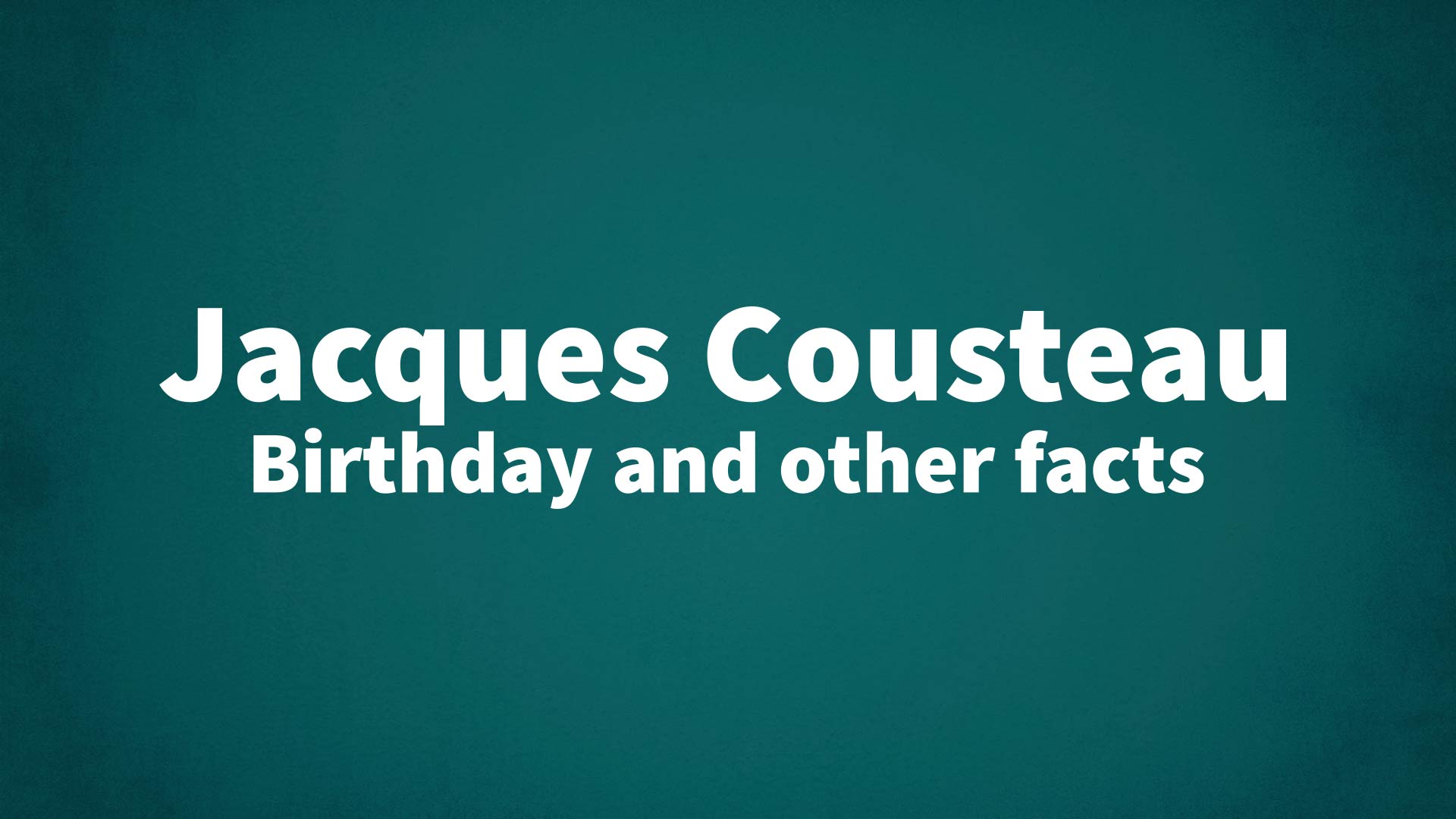 title image for Jacques Cousteau birthday