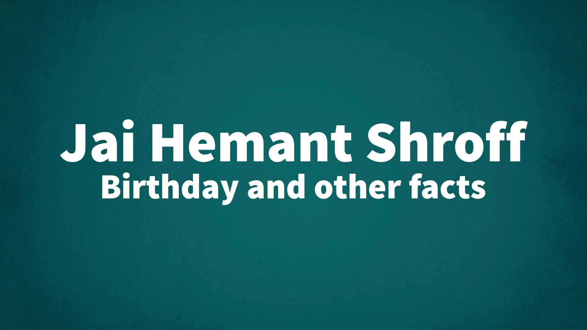 title image for Jai Hemant Shroff birthday