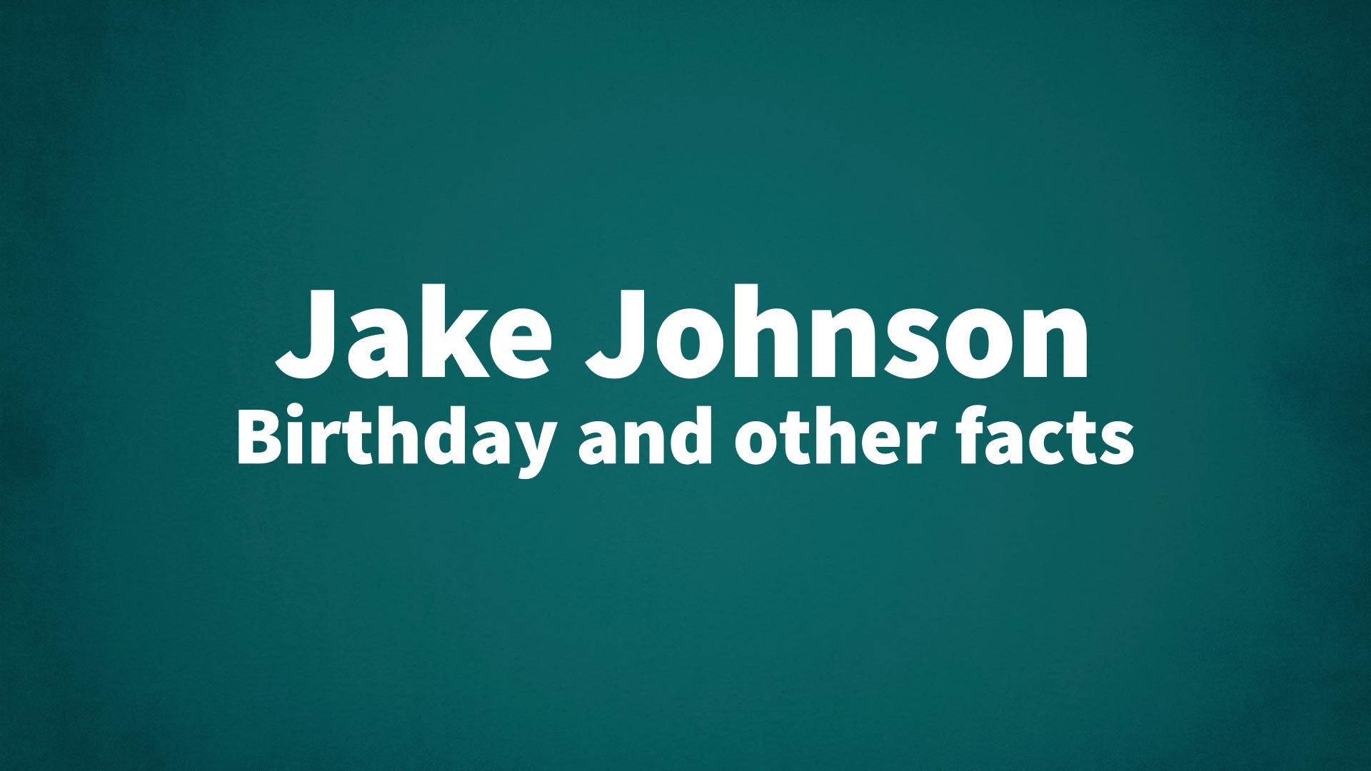 title image for Jake Johnson birthday