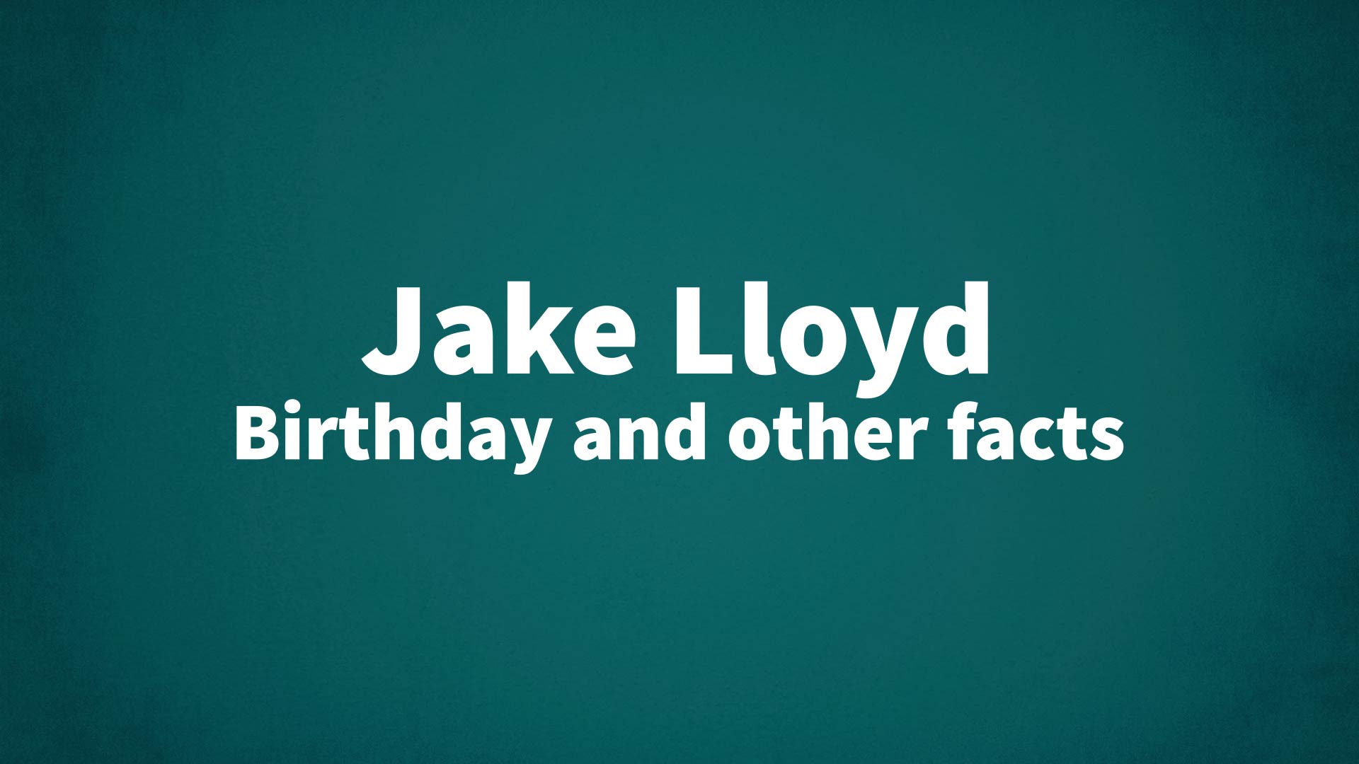 title image for Jake Lloyd birthday