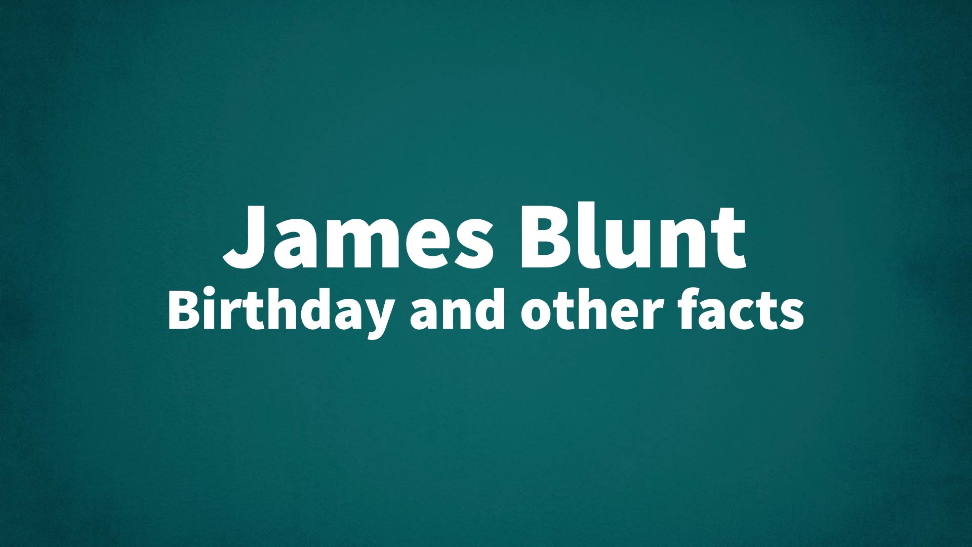 title image for James Blunt birthday