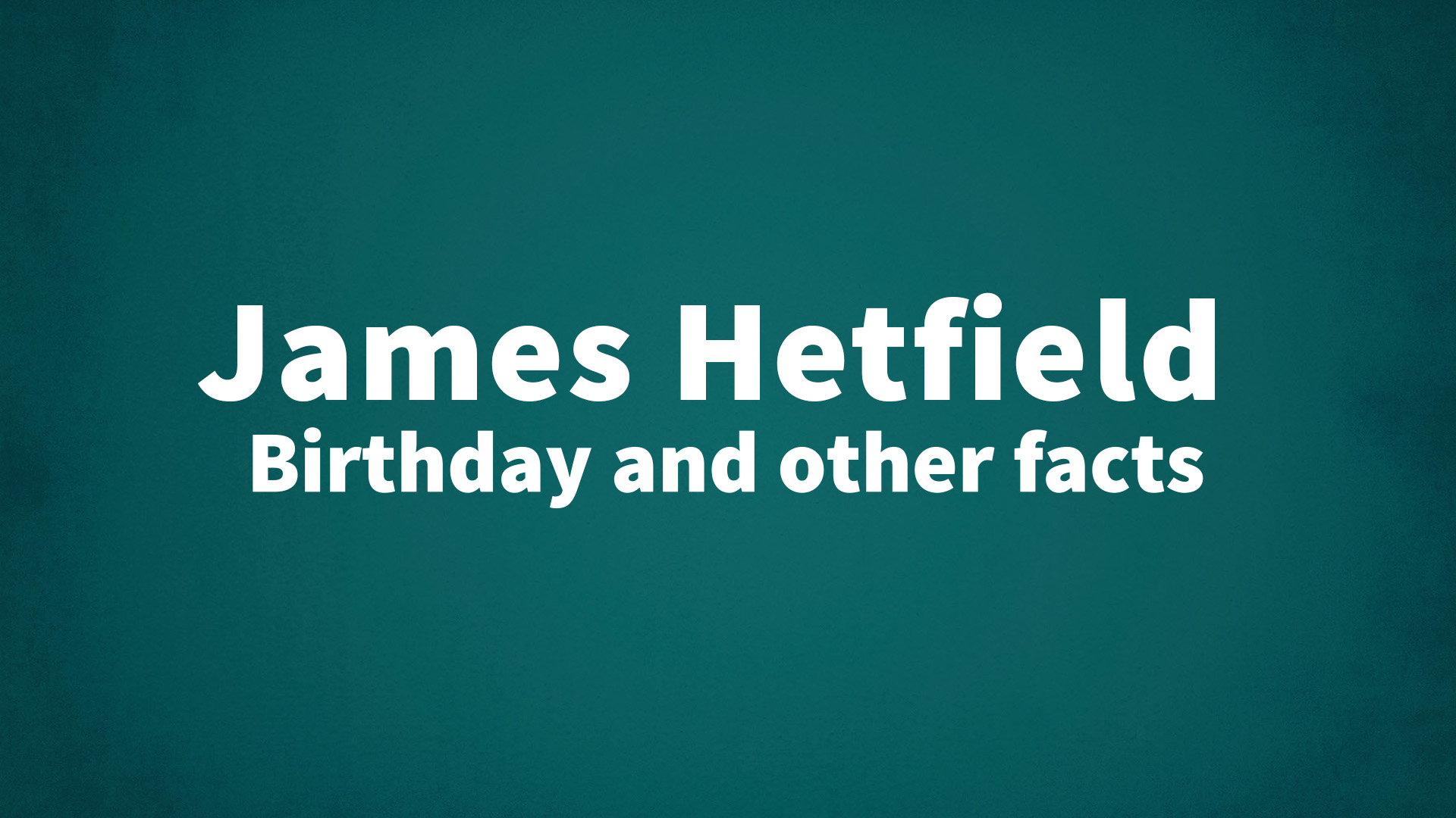 title image for James Hetfield birthday