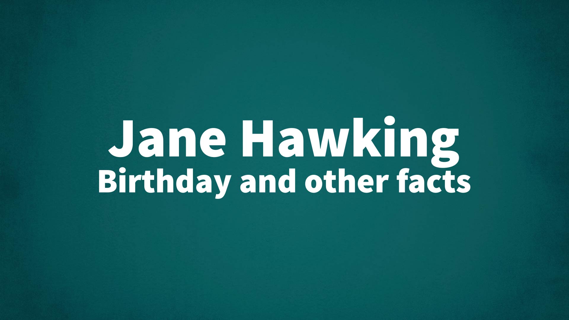 title image for Jane Hawking birthday