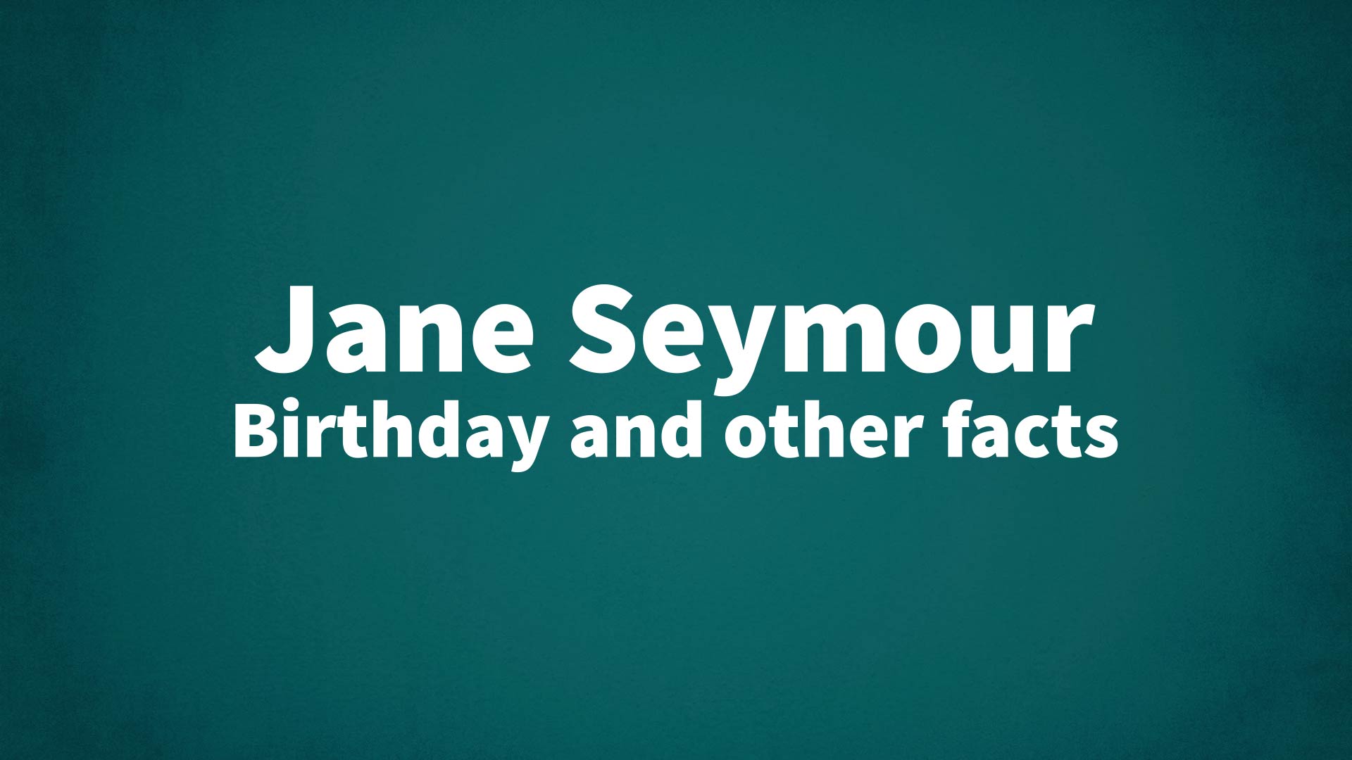title image for Jane Seymour birthday