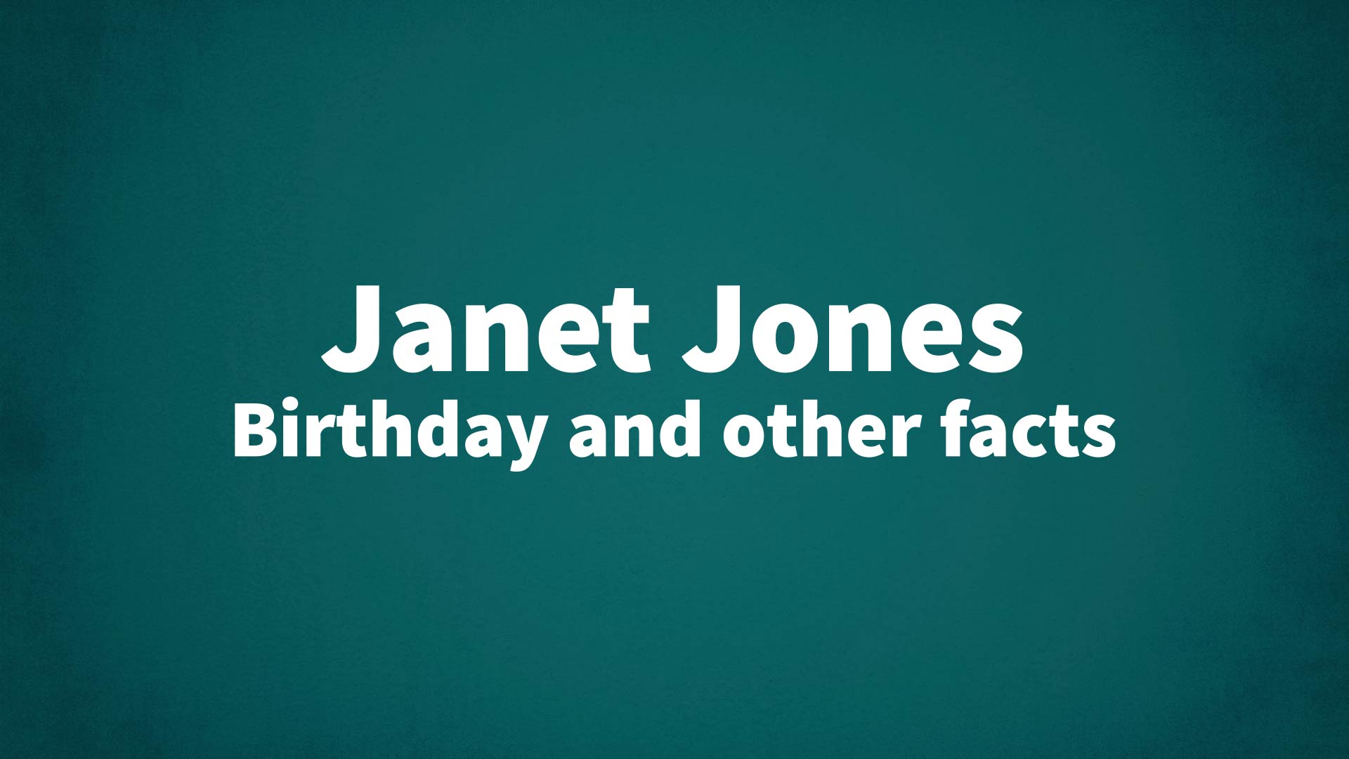 title image for Janet Jones birthday