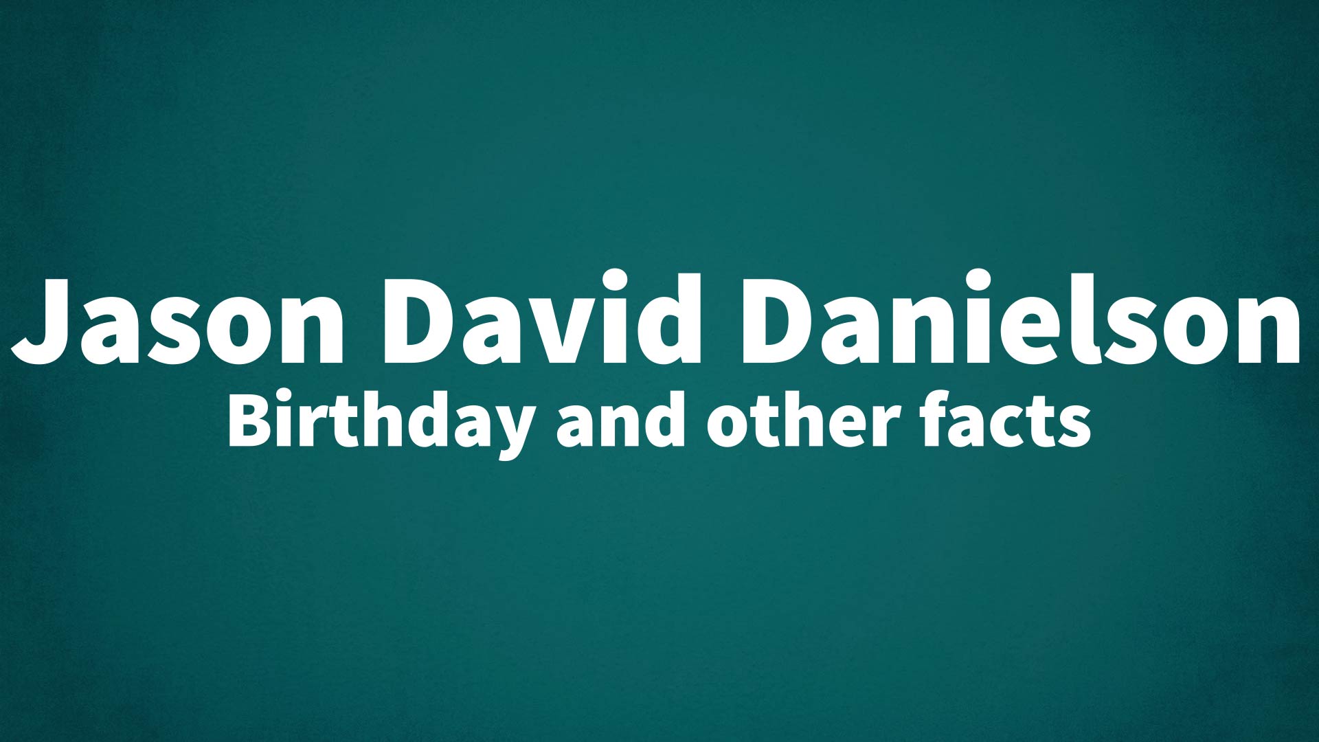 title image for Jason David Danielson birthday