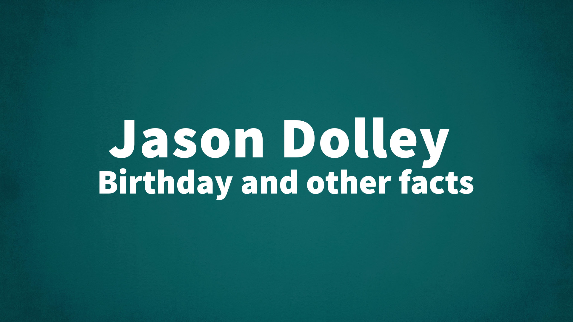 title image for Jason Dolley birthday