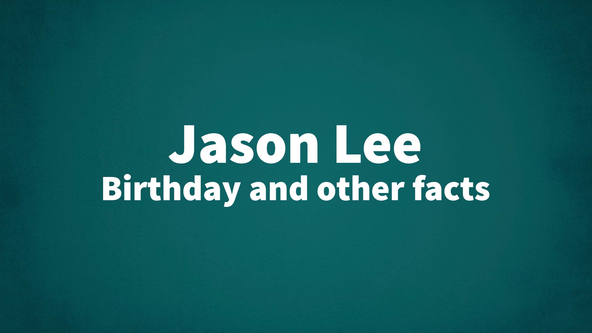 title image for Jason Lee birthday
