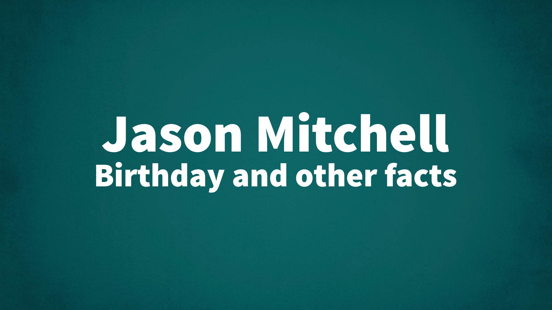title image for Jason Mitchell birthday