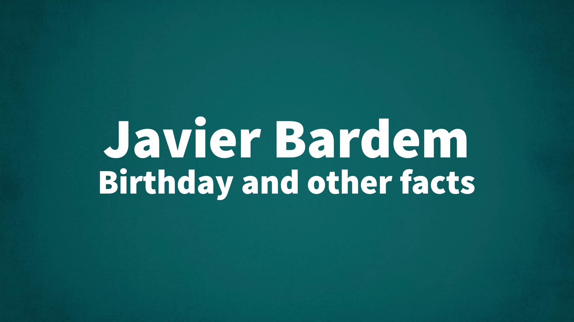 title image for Javier Bardem birthday