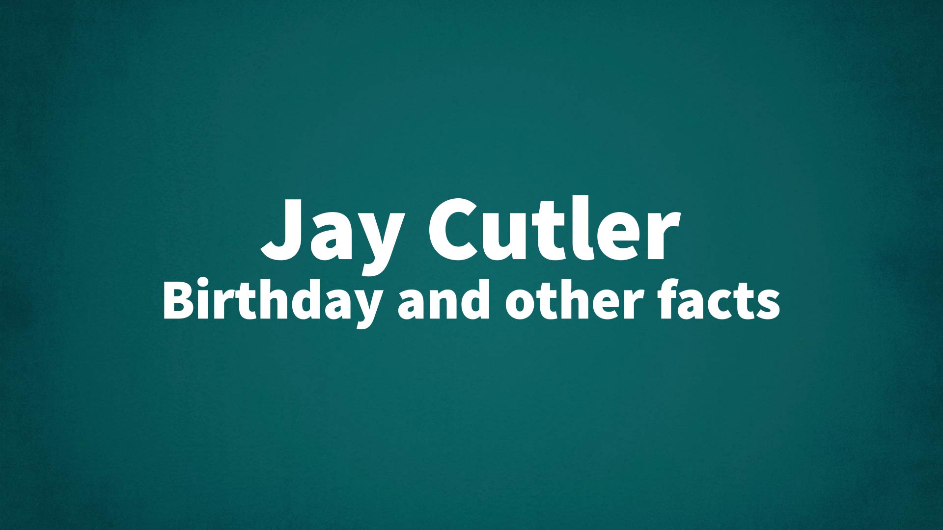 title image for Jay Cutler birthday
