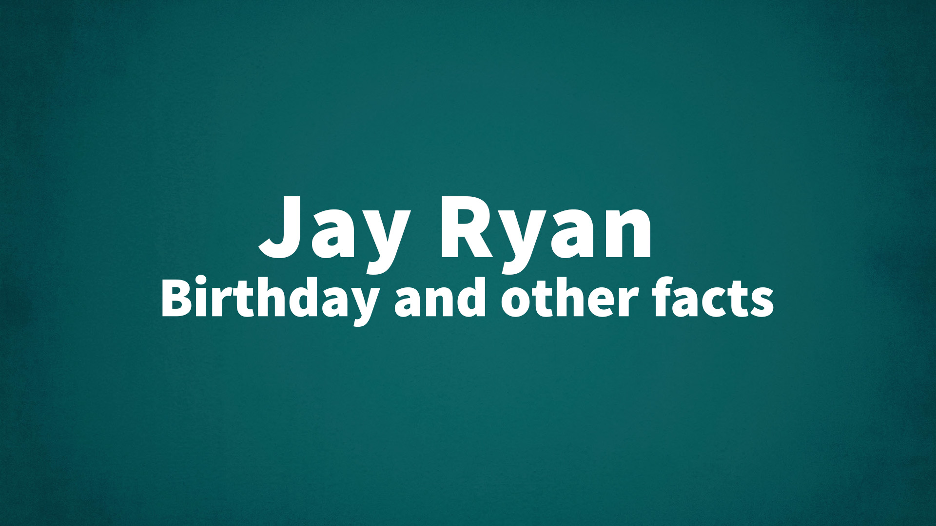 title image for Jay Ryan birthday