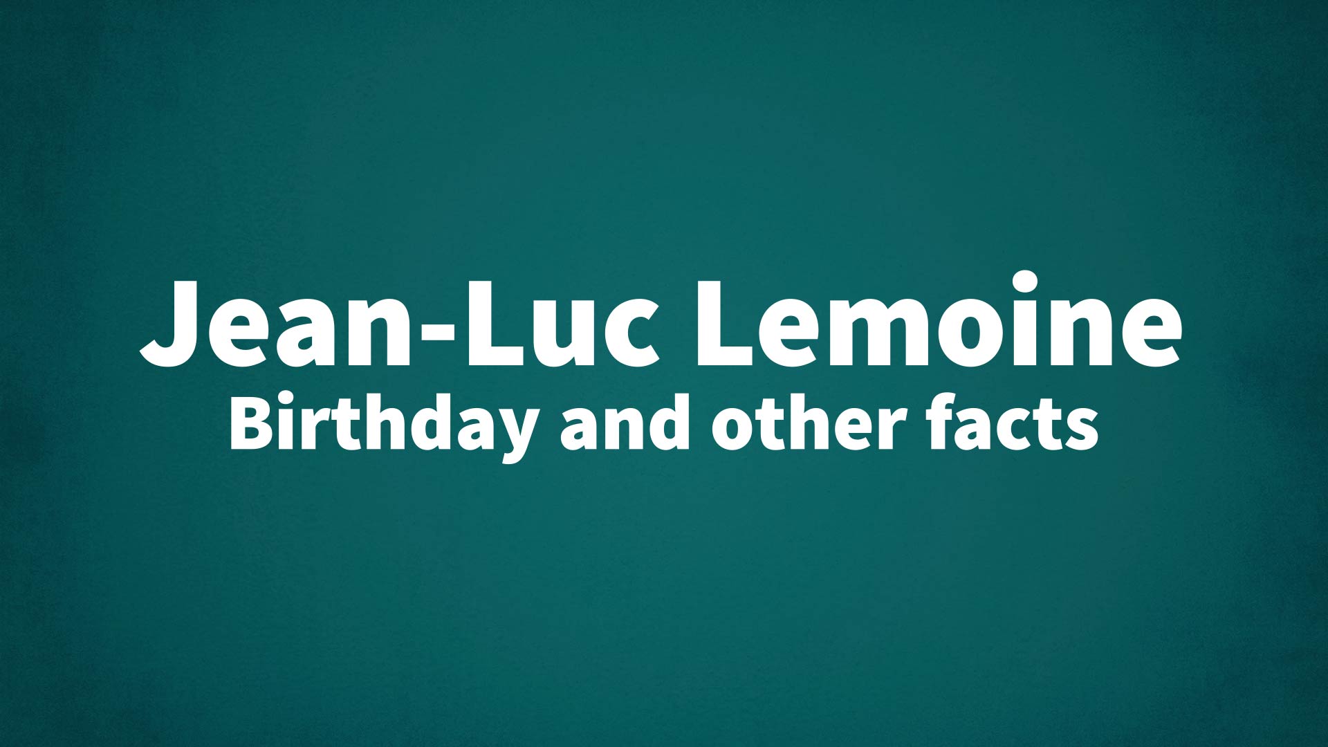 title image for Jean-Luc Lemoine birthday
