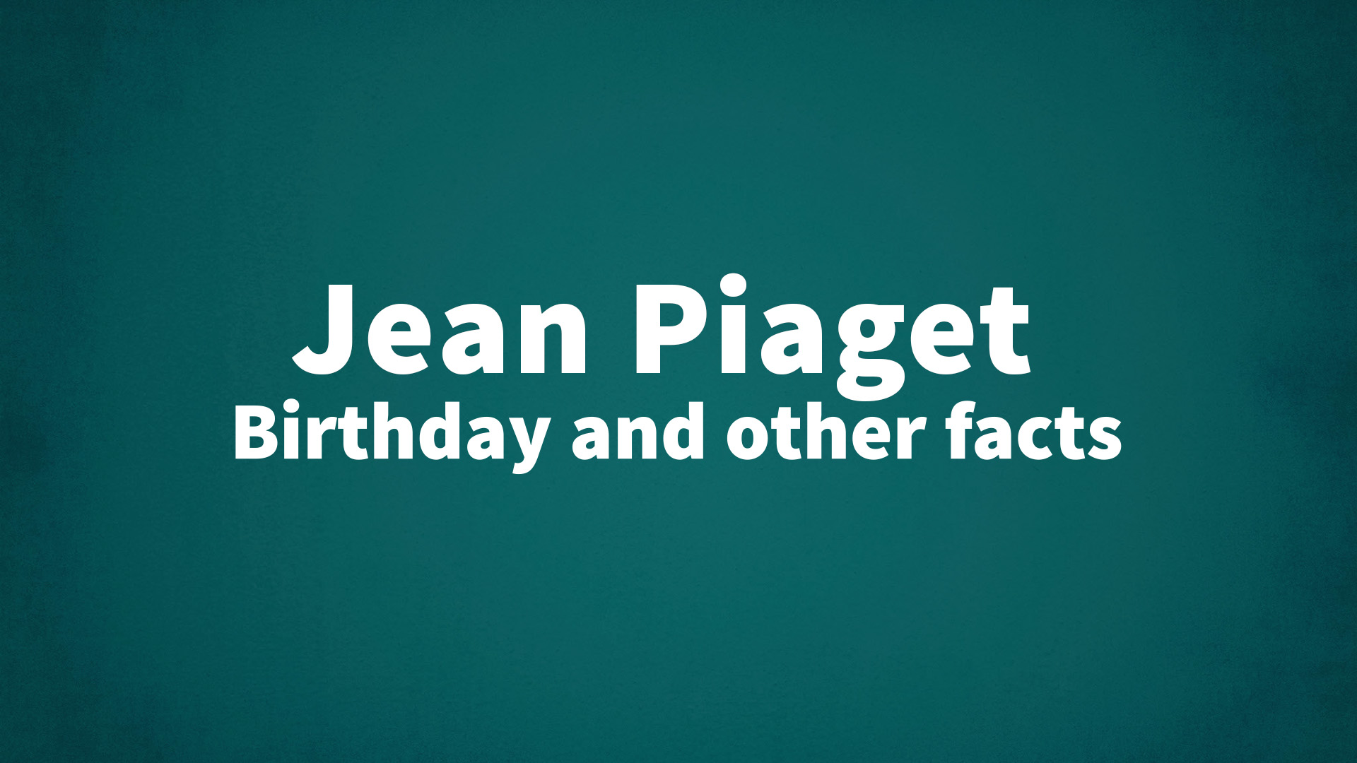 title image for Jean Piaget birthday
