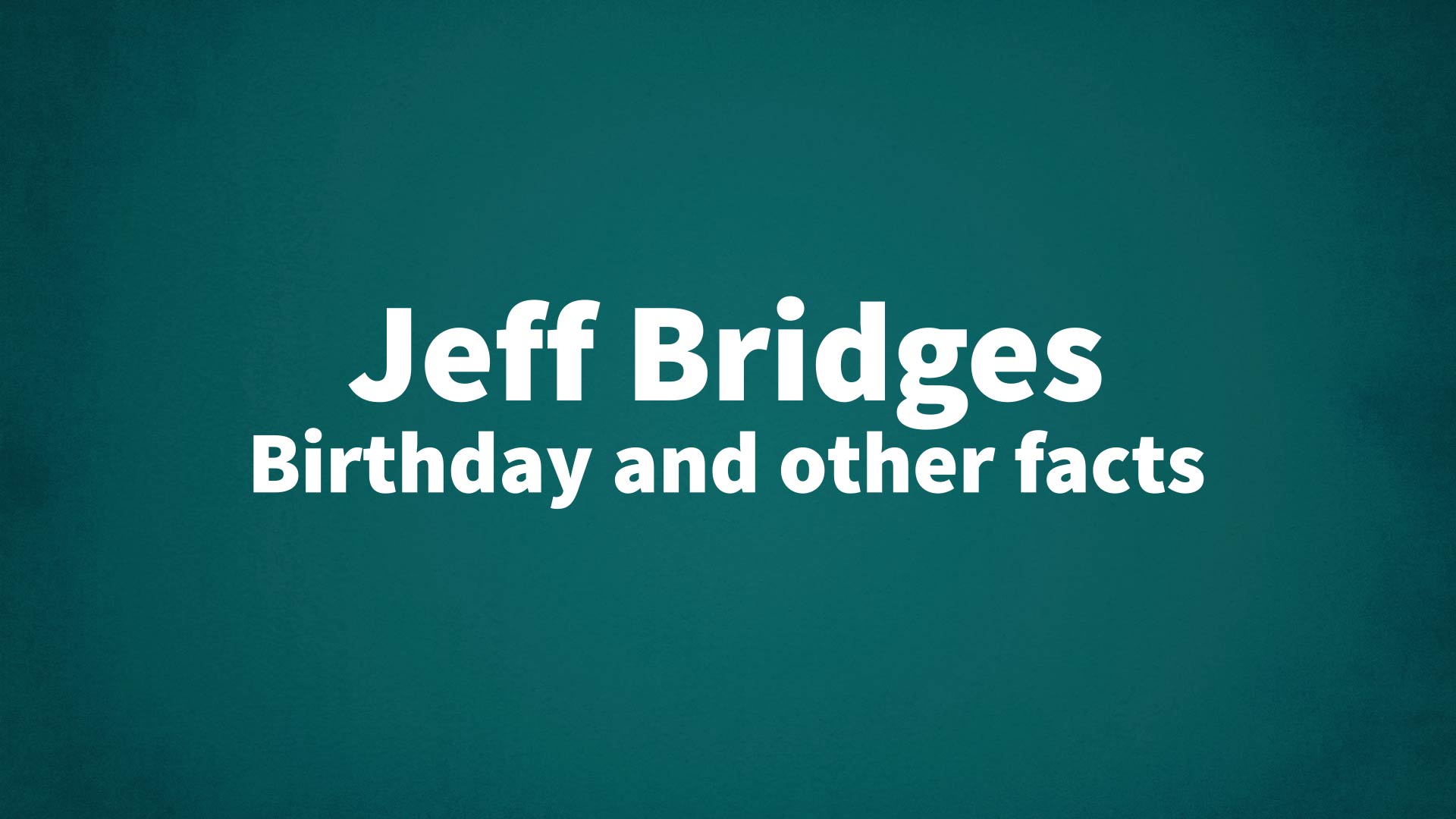 title image for Jeff Bridges birthday
