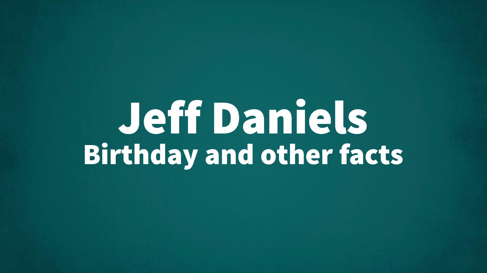 title image for Jeff Daniels birthday