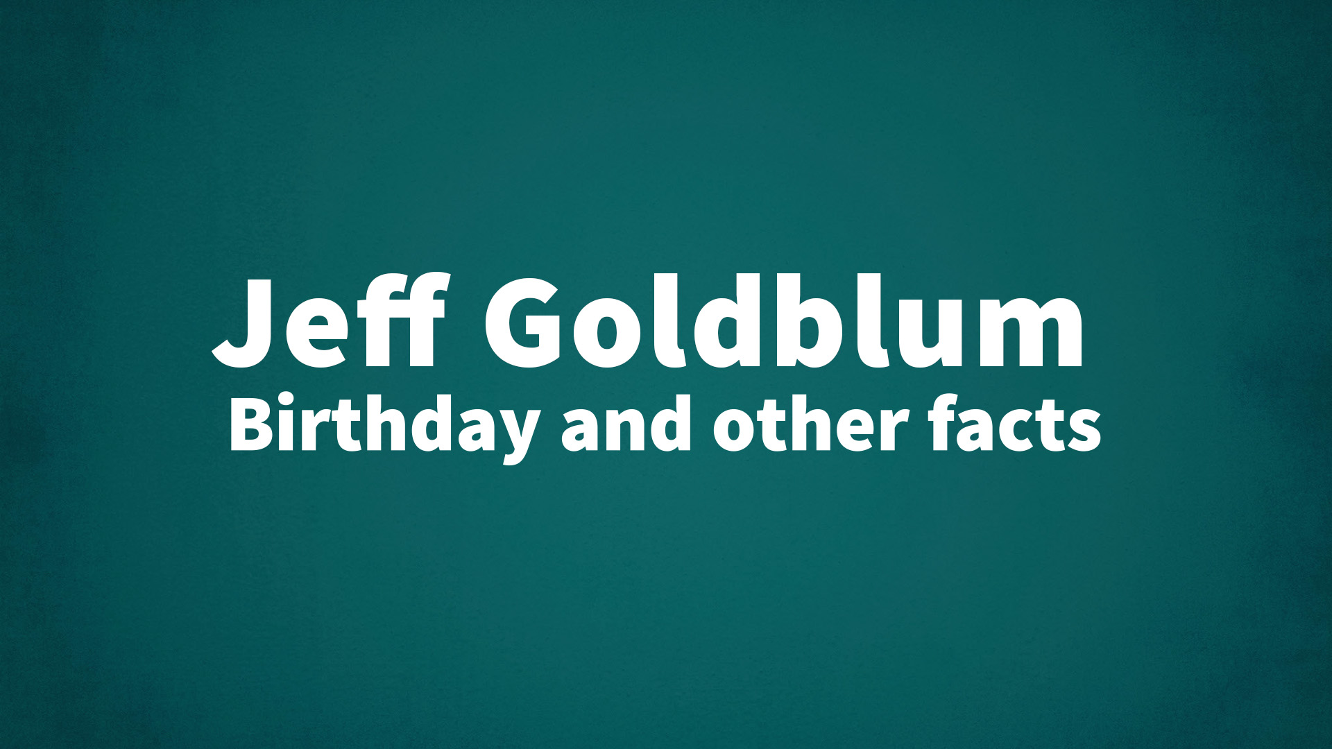 title image for Jeff Goldblum birthday