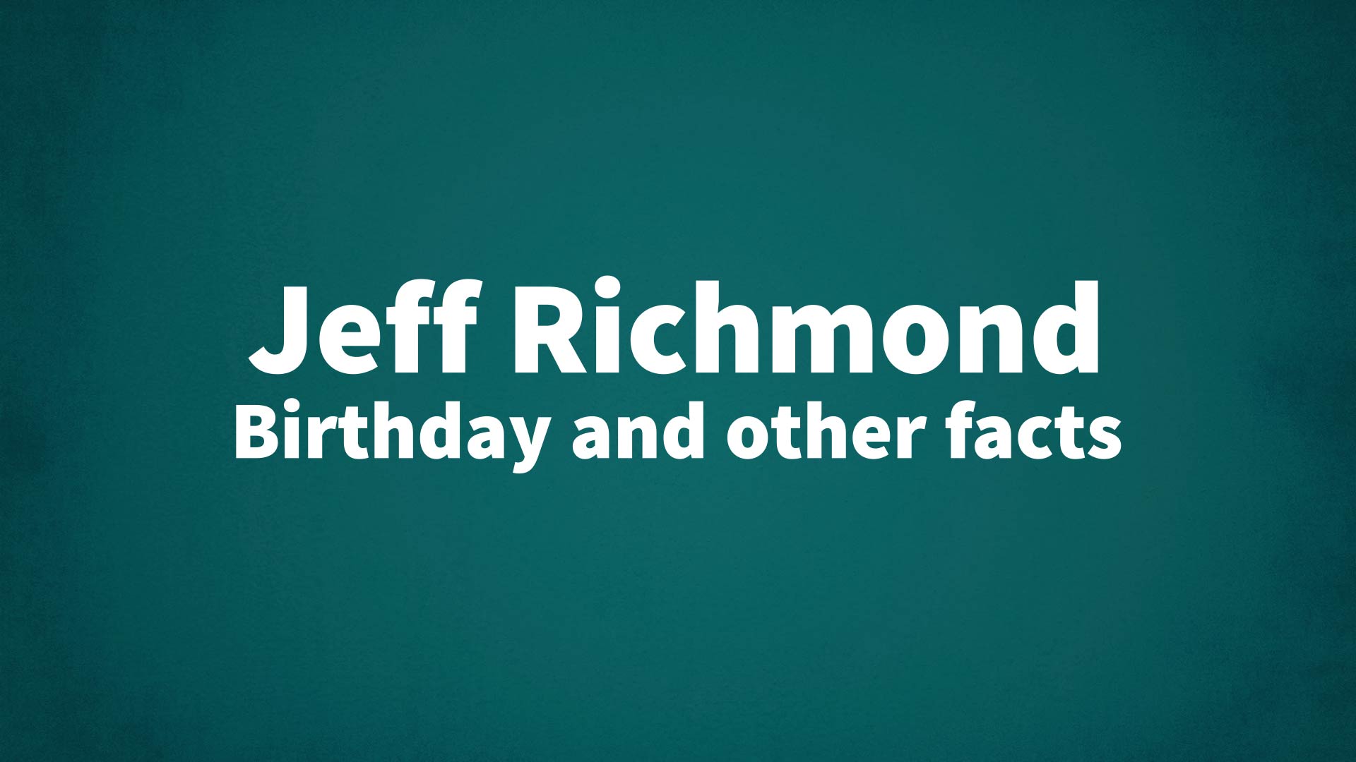 title image for Jeff Richmond birthday