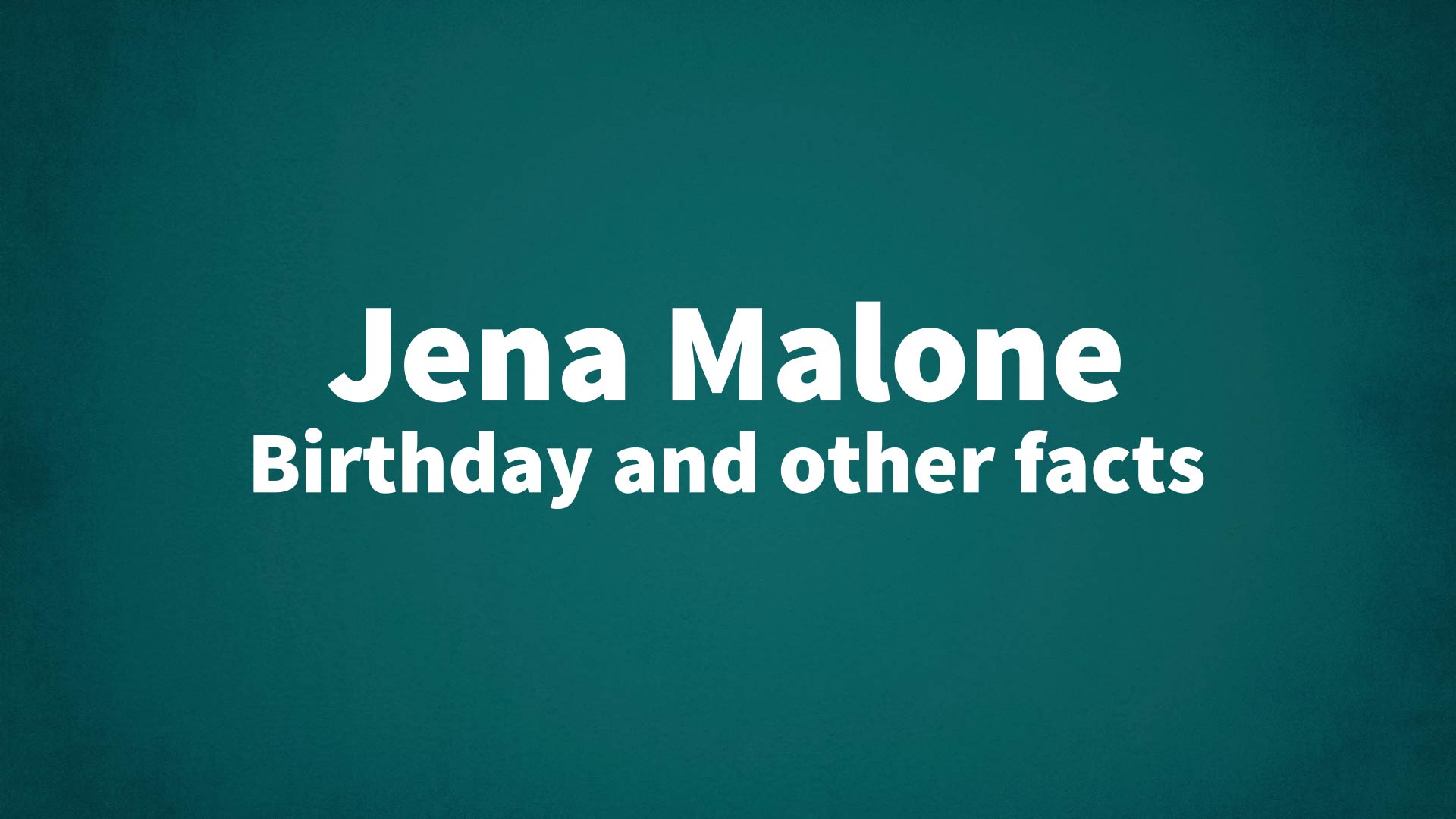 title image for Jena Malone birthday