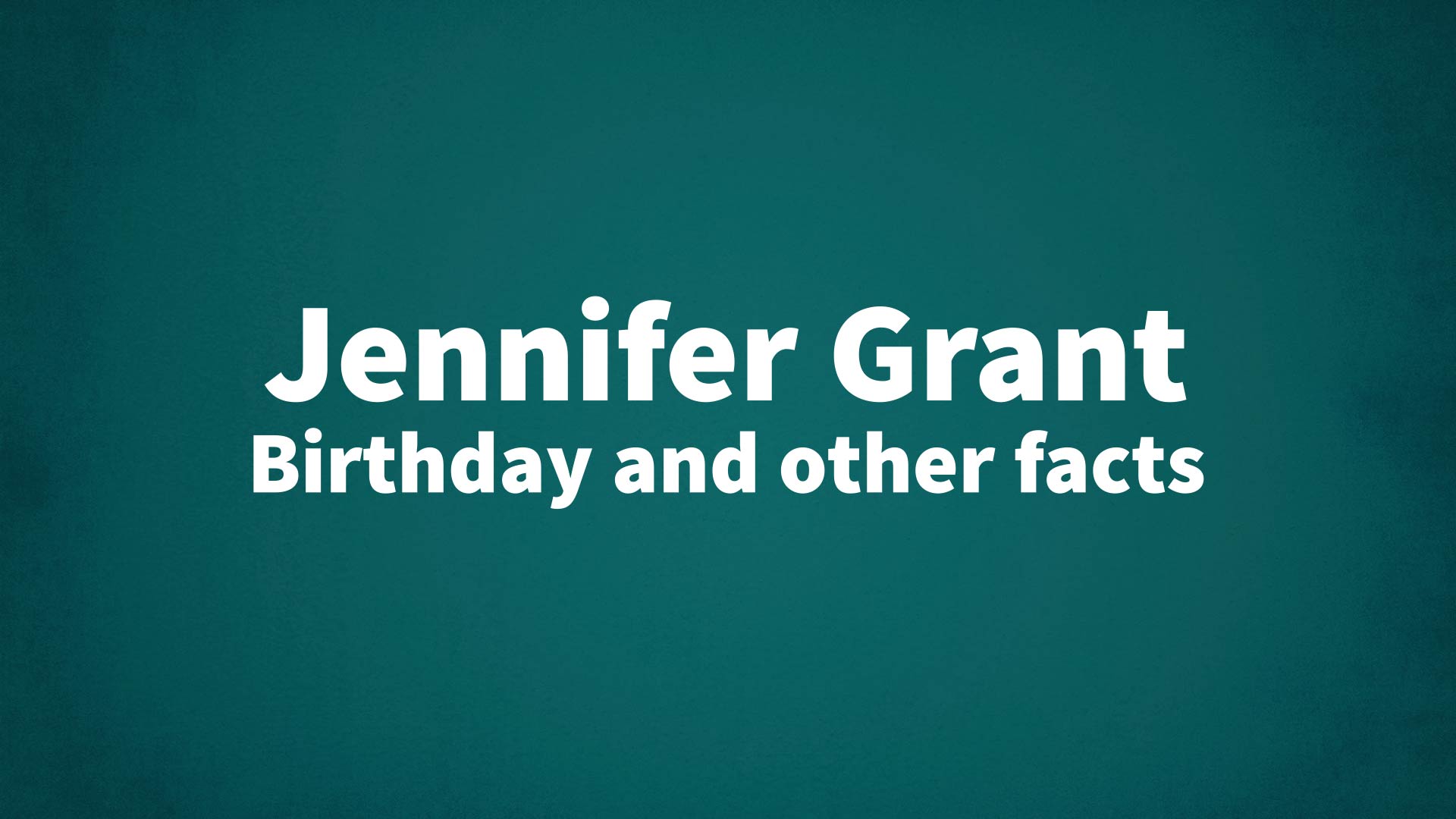 title image for Jennifer Grant birthday