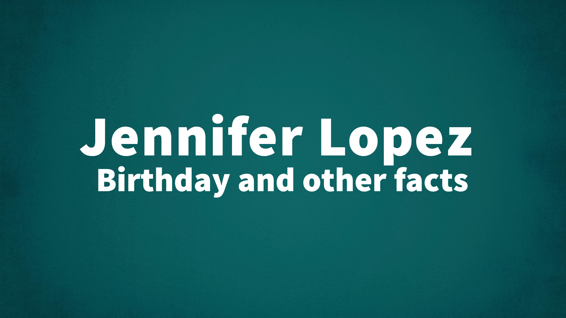 title image for Jennifer Lopez birthday